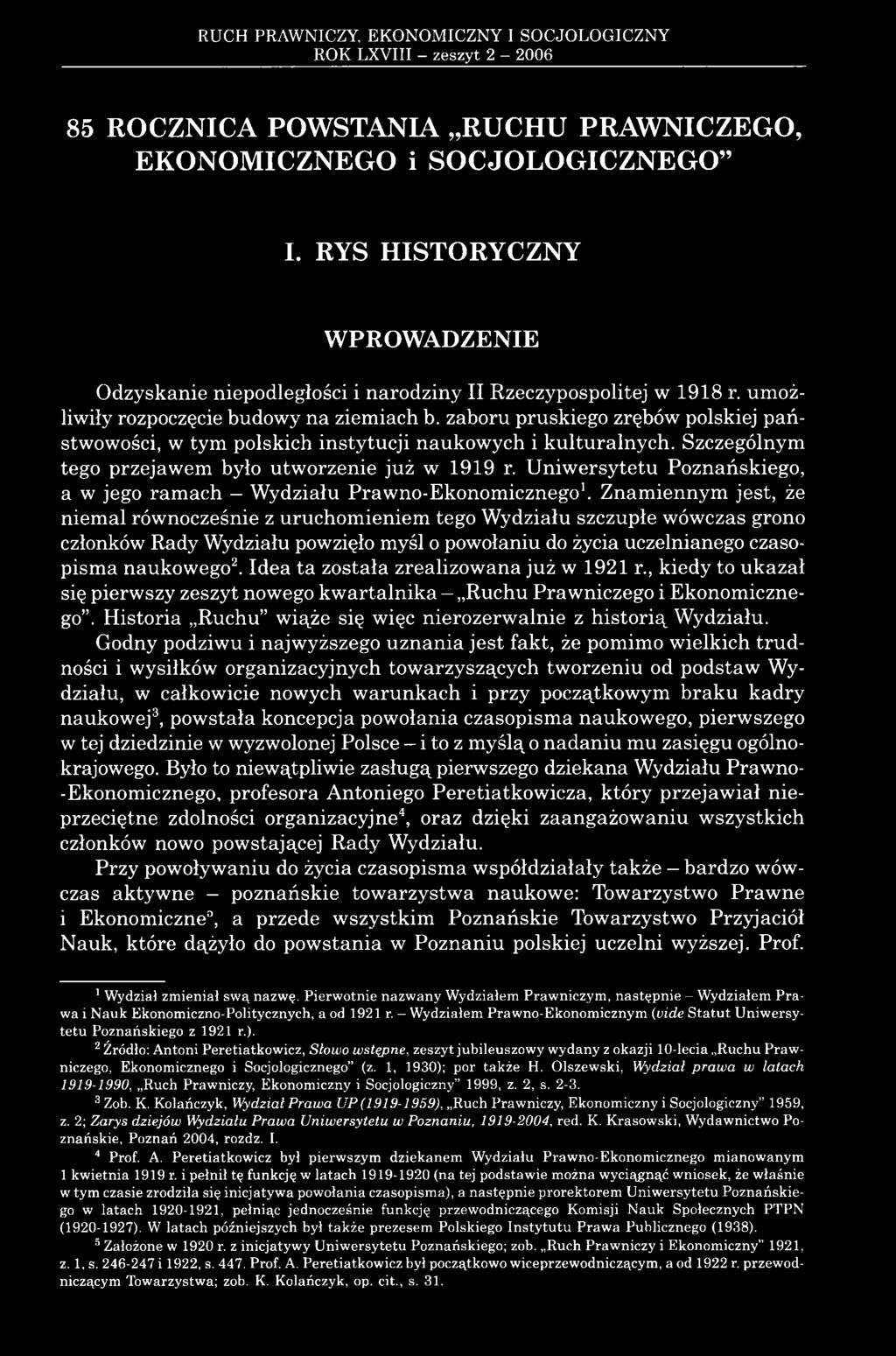 zaboru pruskiego zrębów polskiej państwowości, w tym polskich instytucji naukowych i kulturalnych. Szczególnym tego przejawem było utworzenie już w 1919 r.