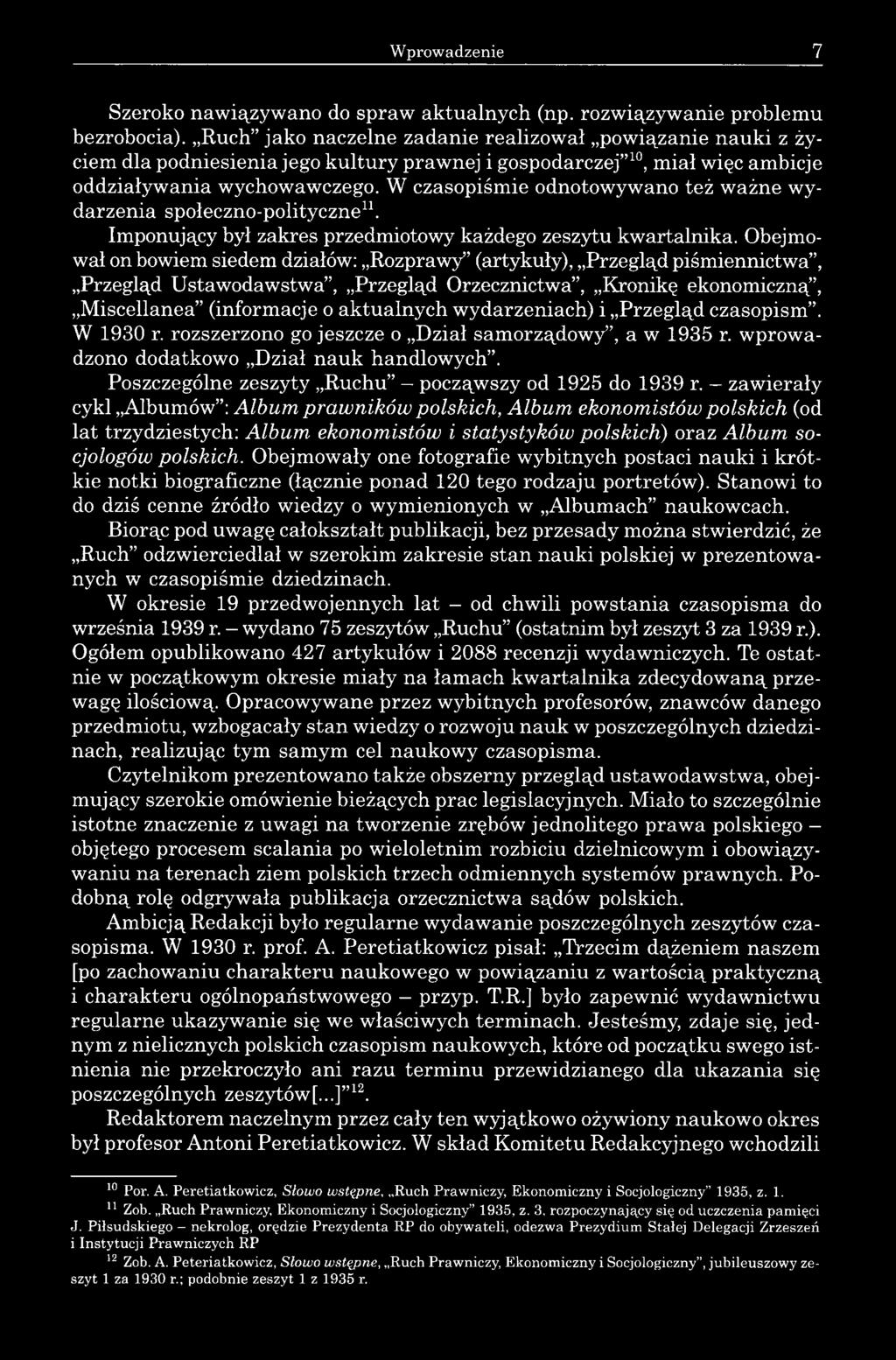 W czasopiśmie odnotowywano też ważne wydarzenia społeczno-polityczne11. Imponujący był zakres przedmiotowy każdego zeszytu kwartalnika.