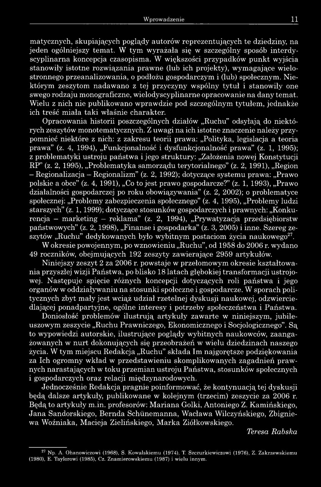 Niektórym zeszytom nadawano z tej przyczyny wspólny tytuł i stanowiły one swego rodzaju monograficzne, wielodyscyplinarne opracowanie na dany temat.