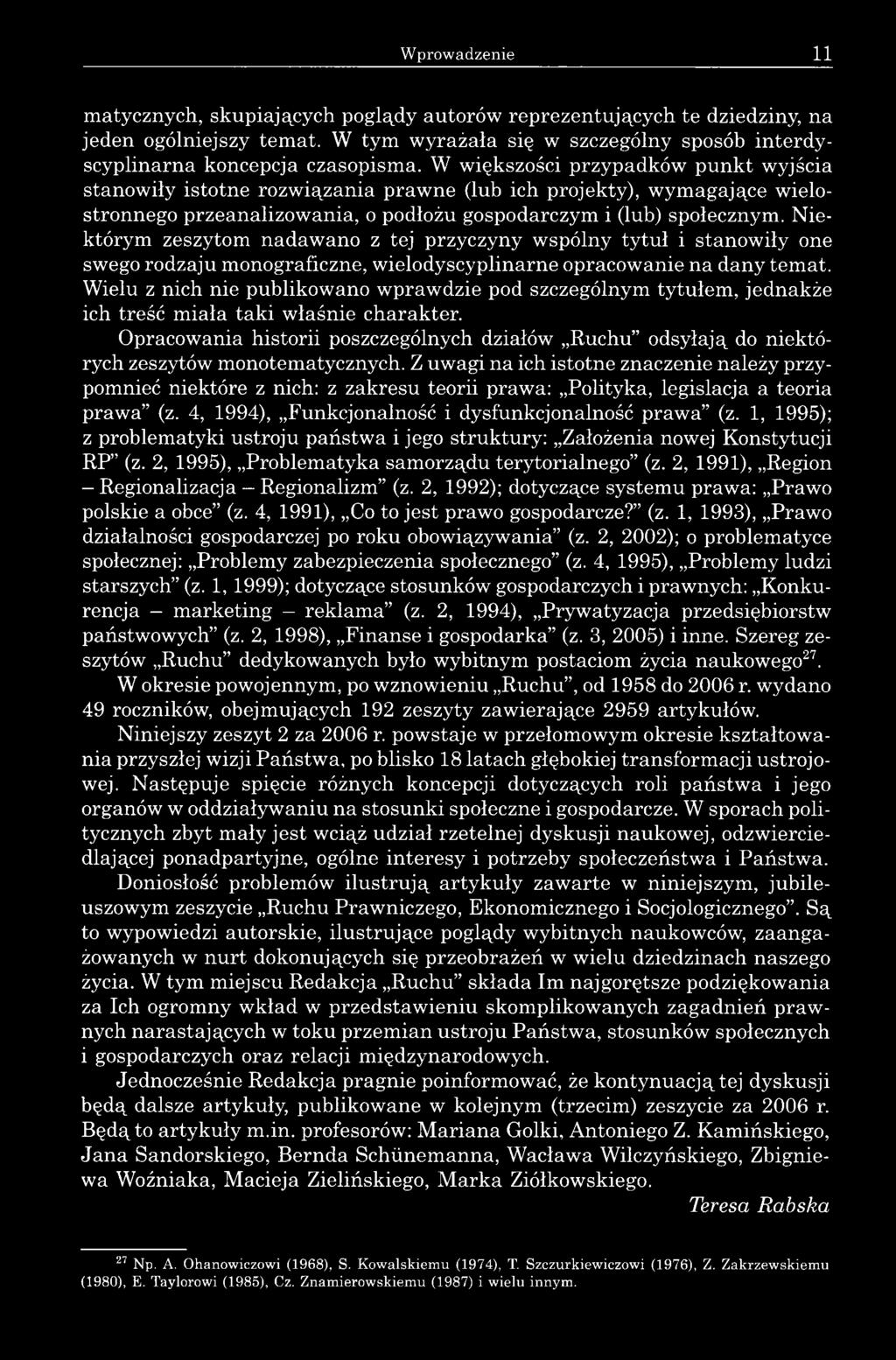 Niektórym zeszytom nadawano z tej przyczyny wspólny tytuł i stanowiły one swego rodzaju monograficzne, wielodyscyplinarne opracowanie na dany temat.