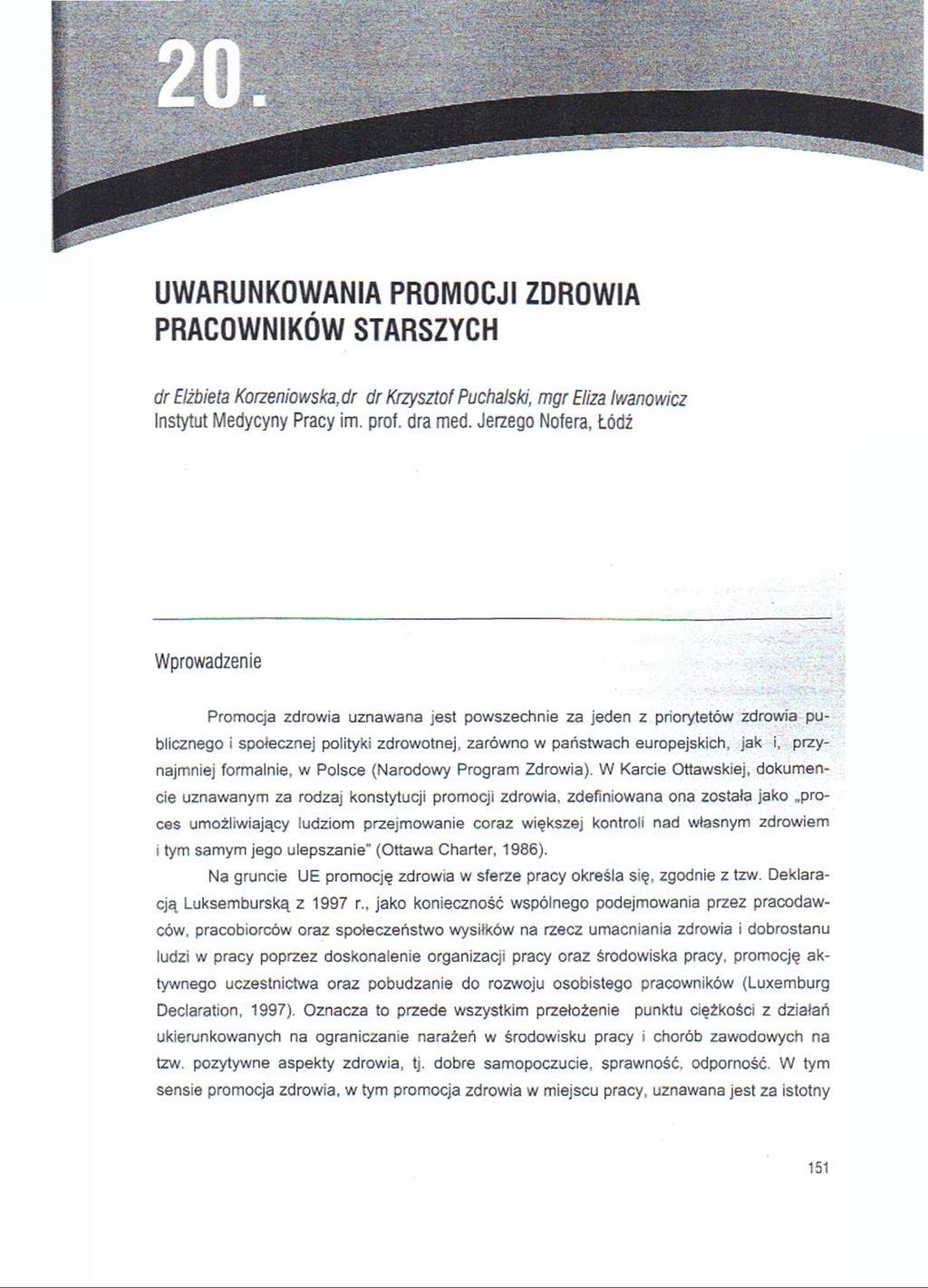 UWARUNKOWANIA PROMOCJI ZDROWIA PRACOWNIKÓW STARSZYCH dr Elżbieta Korzeniowska,dr dr Krzysztof Puchalski, mgr Eliza Iwanowicz Instytut Medycyny Pracy im. prof. dra med.