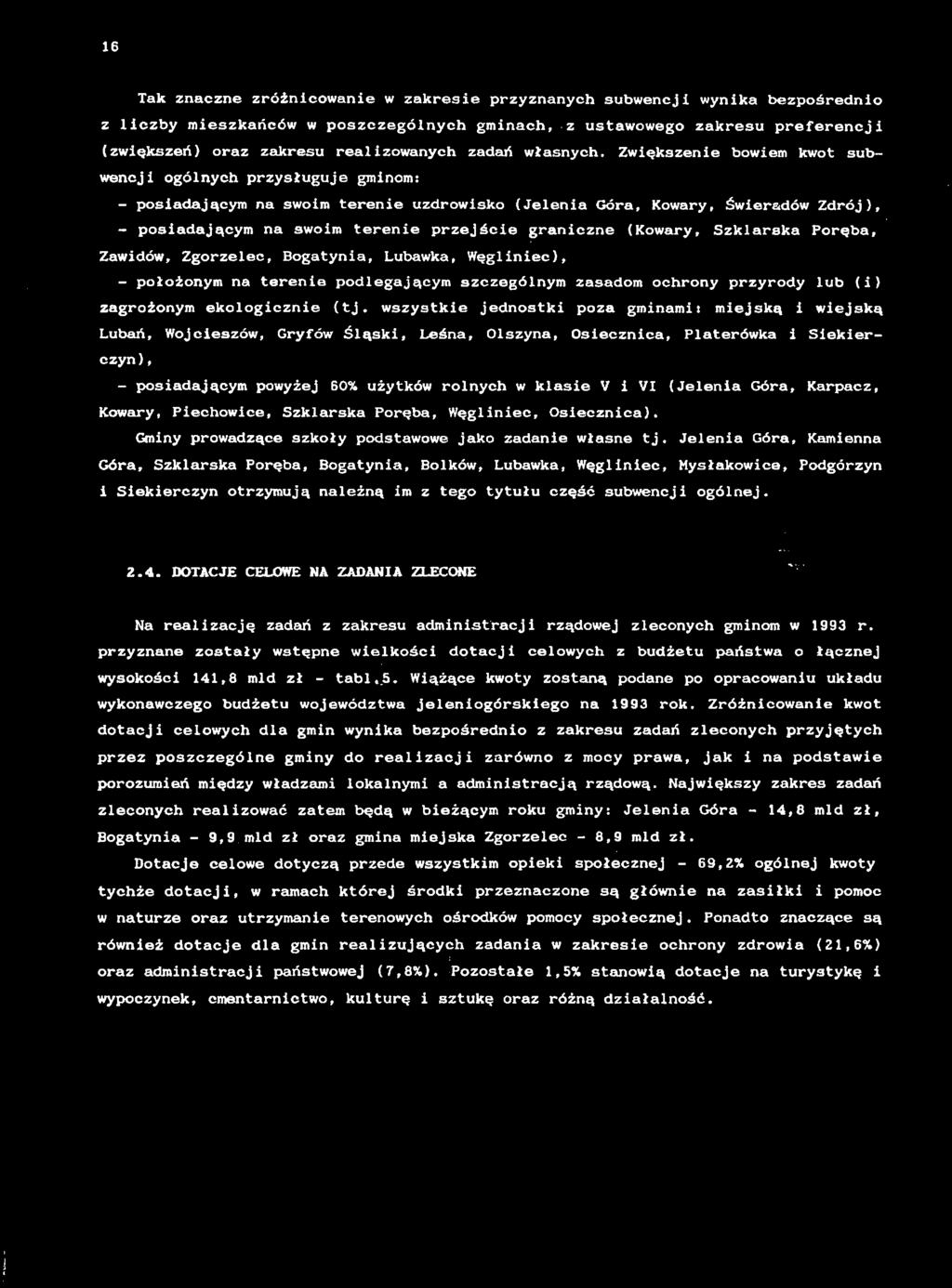 Poręa, Zawdów, Zgorzelec, Bogatyna, Luawka, Węglnec), - położonym na terene podlegającym szczególnym zasadom ochrony przyrody lu () zagrożonym ekologczne (tj.