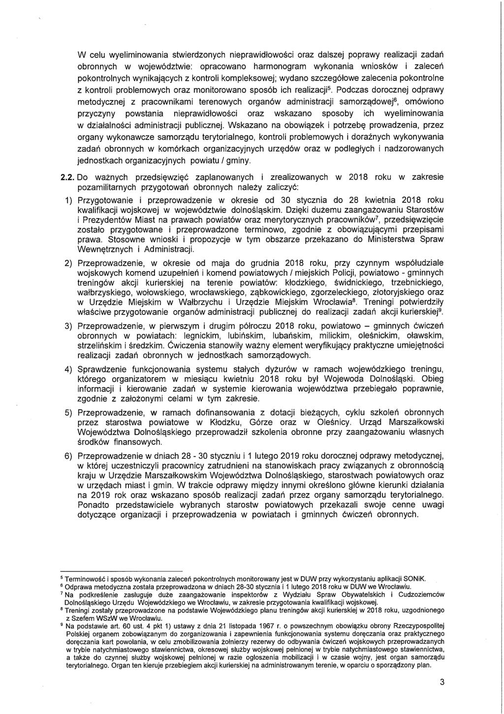 W celu wyeliminowania stwierdzonych nieprawidłowości oraz dalszej poprawy realizacji zadań obronnych w województwie: opracowano harmonogram wykonania wniosków i zaleceń pokontrolnych wynikających z