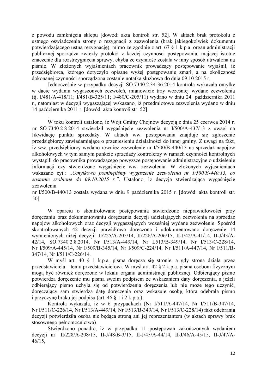 z powodu zamknięcia sklepu [dowód: akta kontroli str. 52].
