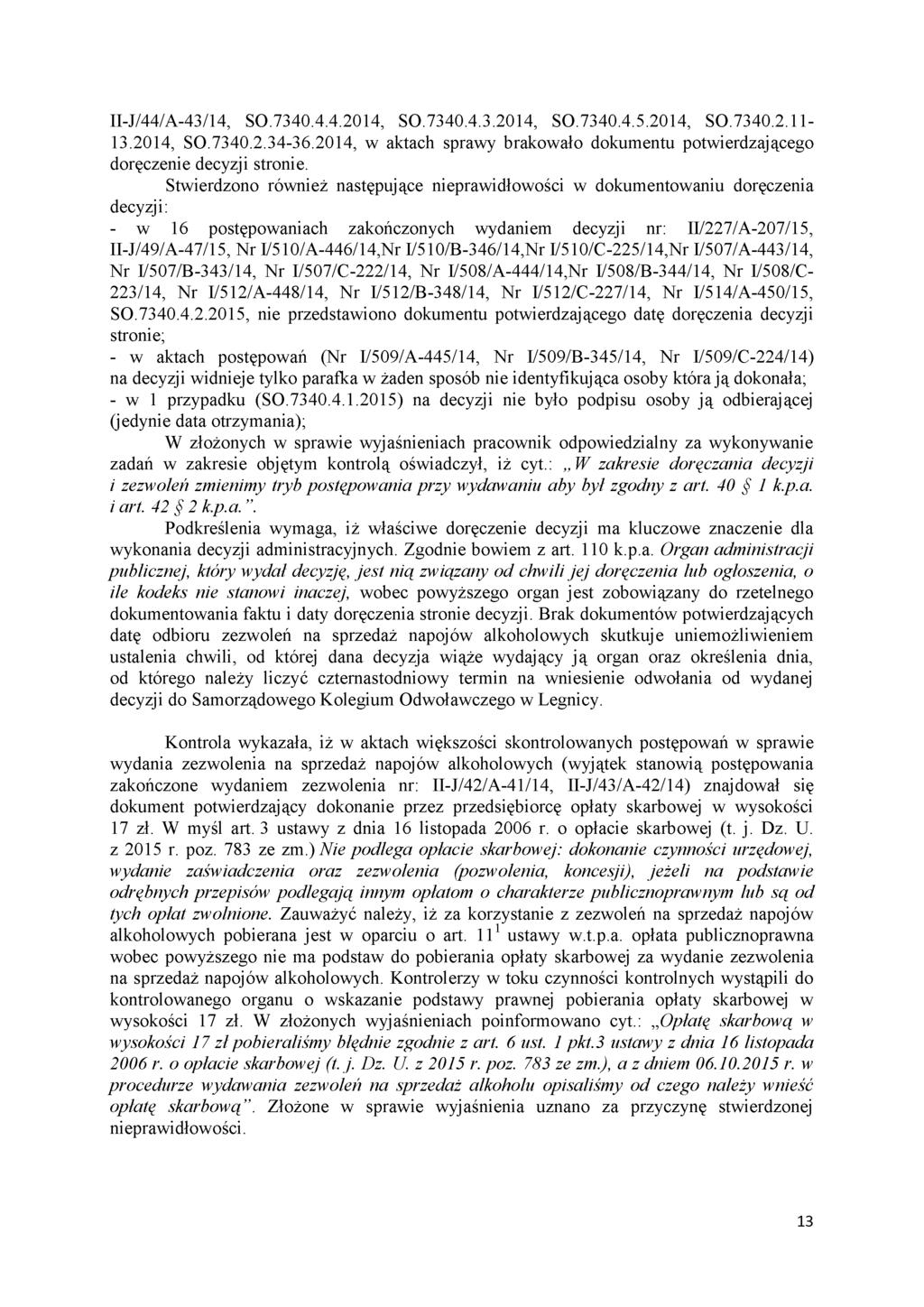 II-J/44/A-43/14, SO.7340.4.4.2014, SO.7340.4.3.2014, SO.7340.4.5.2014, SO.7340.2.11-13.2014, SO.7340.2.34-36.2014, w aktach sprawy brakowało dokumentu potwierdzającego doręczenie decyzji stronie.