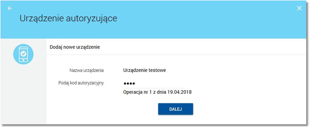 Na poniższym w polu Nazwa urządzenia należy podać dedykowaną nazwę urządzenia autoryzującego - w polu tekstowym należy wprowadzić znak z zakresu 1-35 (pole jest wymagane).