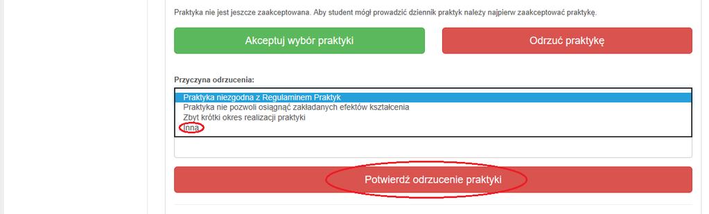 Po ich przeanalizowaniu Opiekun praktyk akceptuje bądź odrzuca zgłoszoną praktykę klikając w jedną z ikon: Akceptuj wybór praktyki lub Odrzuć praktykę. Aby odrzucić zgłoszenie praktyki należy: 1.