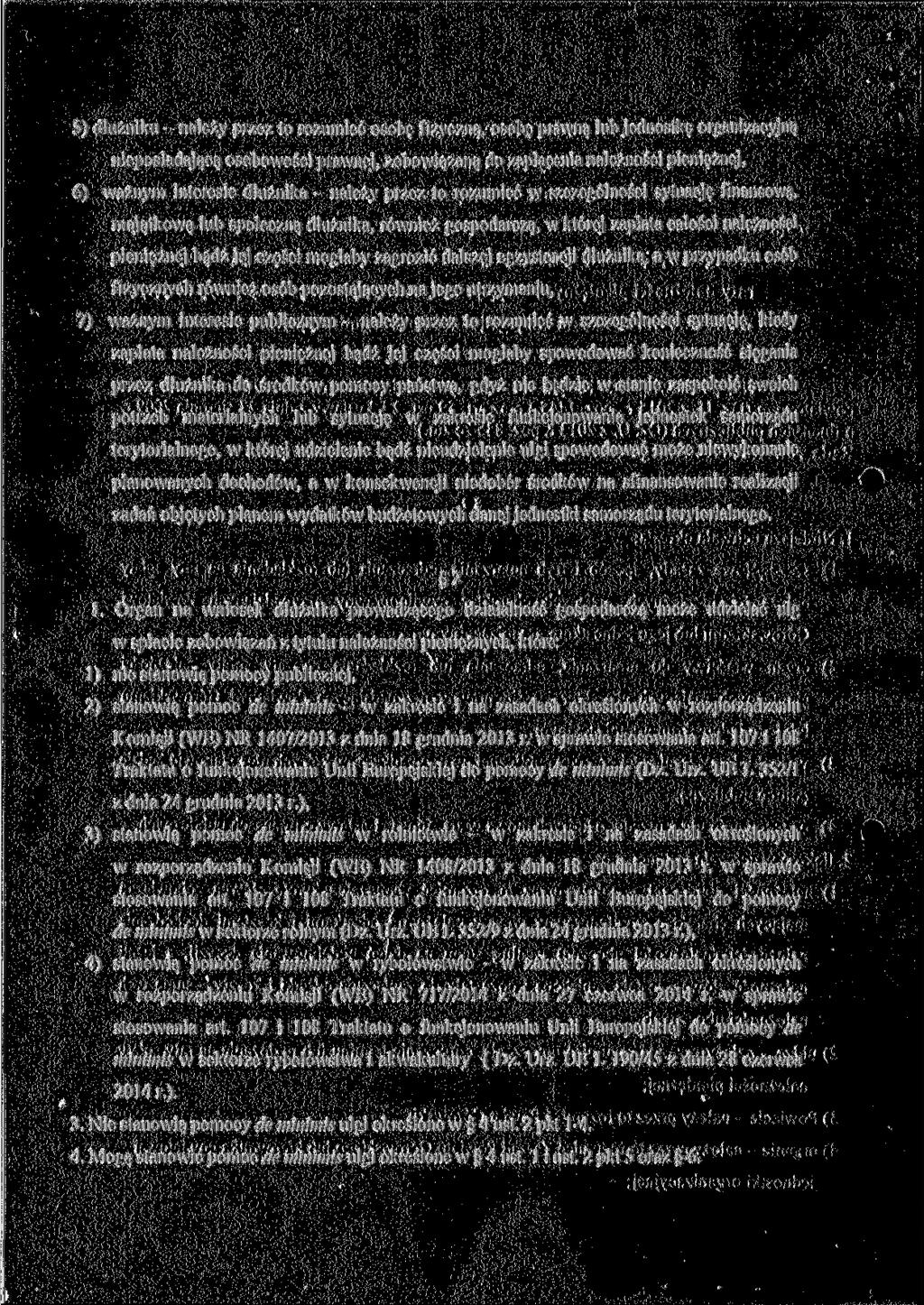 5) dłużniku - należy przez to rozumieć osobę fizyczną, osobę prawną lub jednostkę organizacyjną nieposiadającą osobowości prawnej, zobowiązaną do zapłacenia należności pieniężnej, 6) ważnym interesie