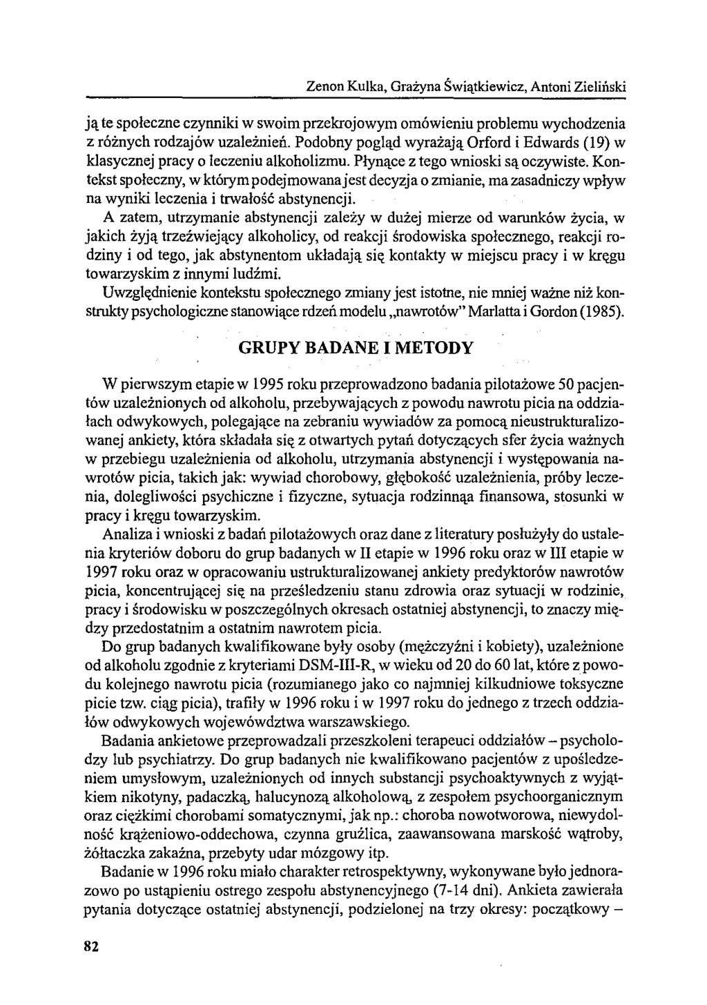 Zenon Kulka, Grażyna Świątldewicz, Antoni Zieliński ją te społeczne czynniki w swoim przekrojowym omówieniu problemu wychodzenia z różnych rodzajów uzależnień.