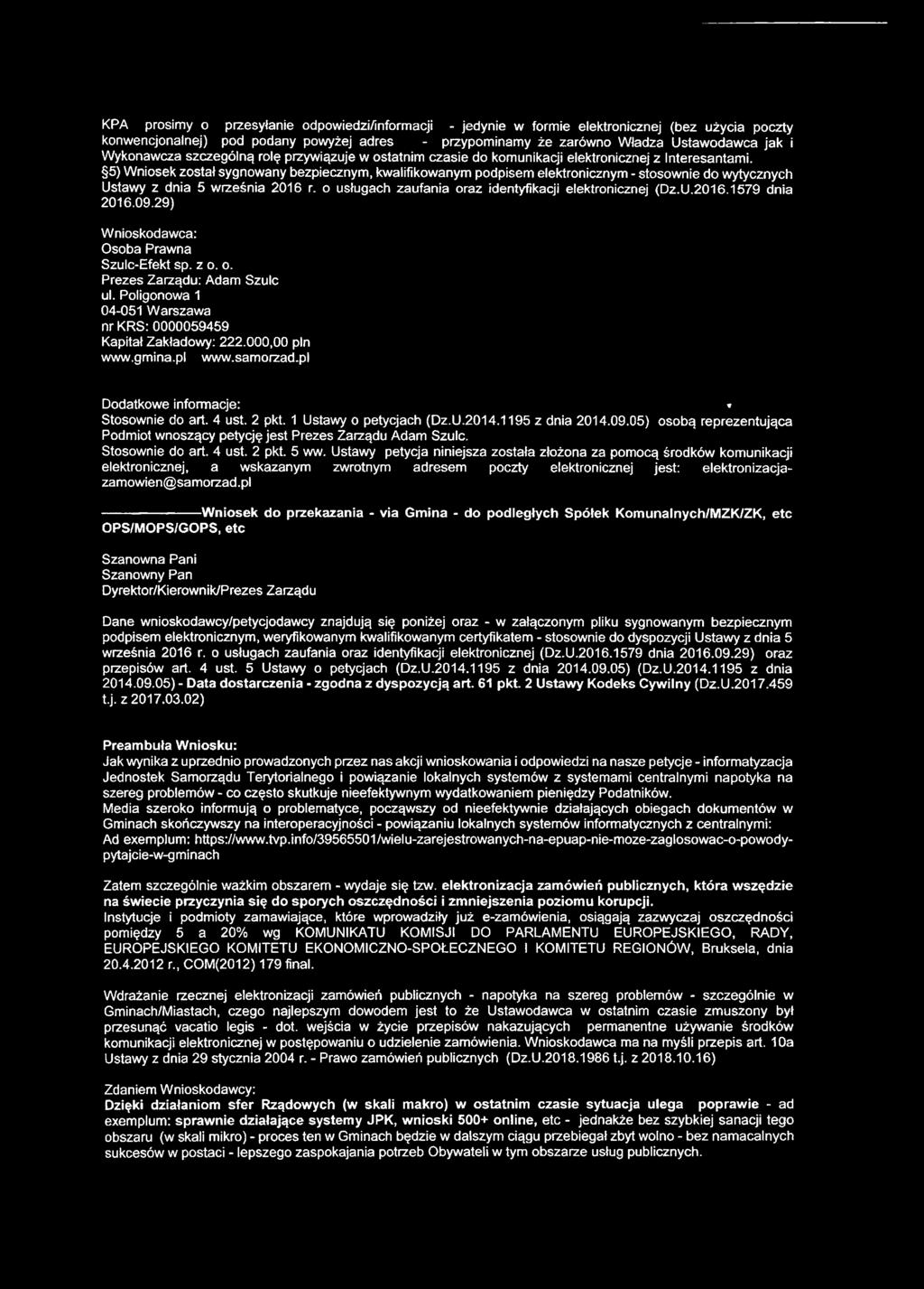 KPA prosimy o przesyłanie odpowiedzi/informacji - jedynie w formie elektronicznej (bez użycia poczty konwencjonalnej) pod podany powyżej adres - przypominamy że zarówno Władza Ustawodawca jak i