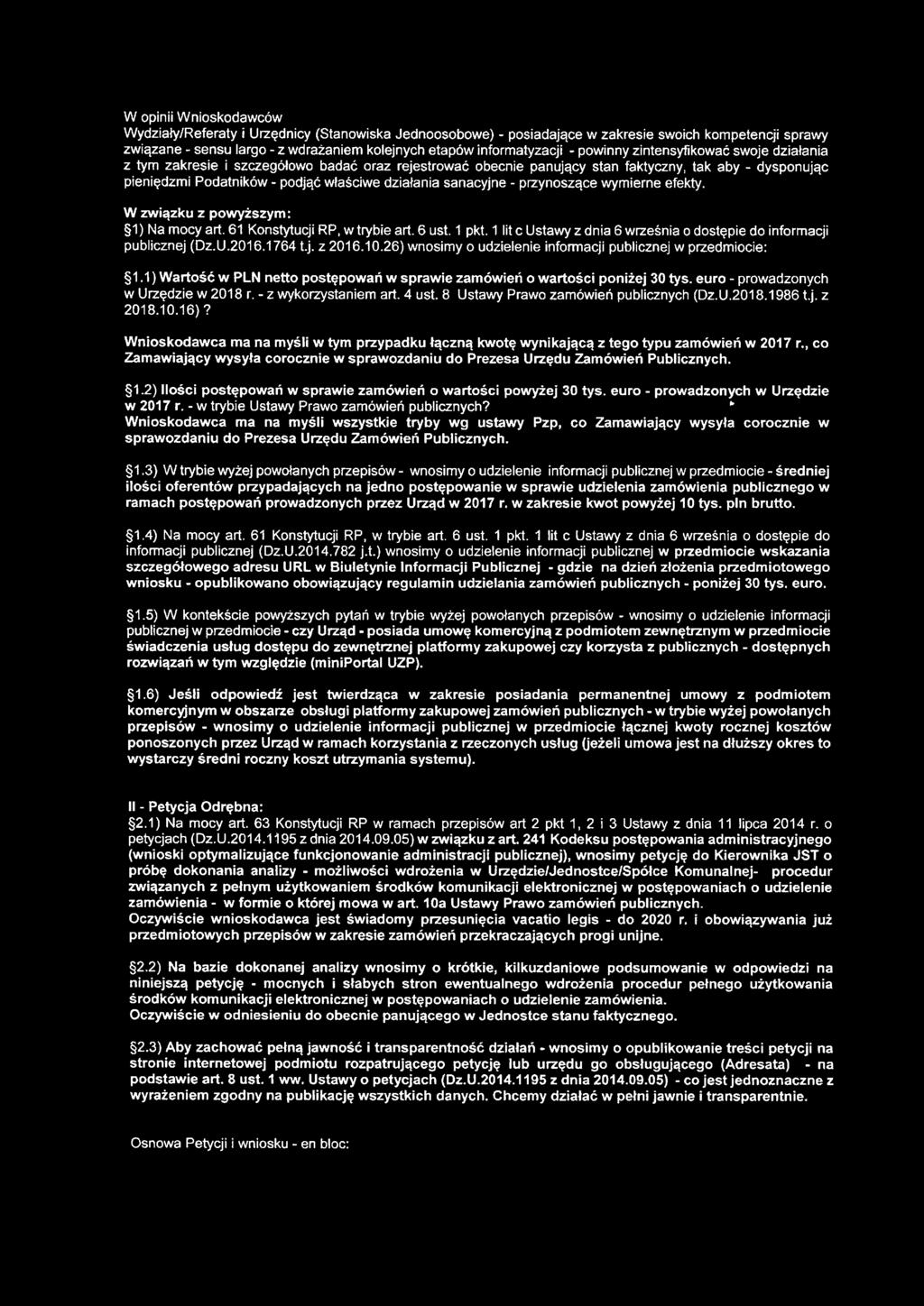 sanacyjne - przynoszące wymierne efekty. W związku z powyższym: 1) Na mocy art. 61 Konstytucji RP, w trybie art. 6 ust. 1 pkt. 1 lit c Ustawy z dnia 6 września o dostępie do informacji publicznej (Dz.