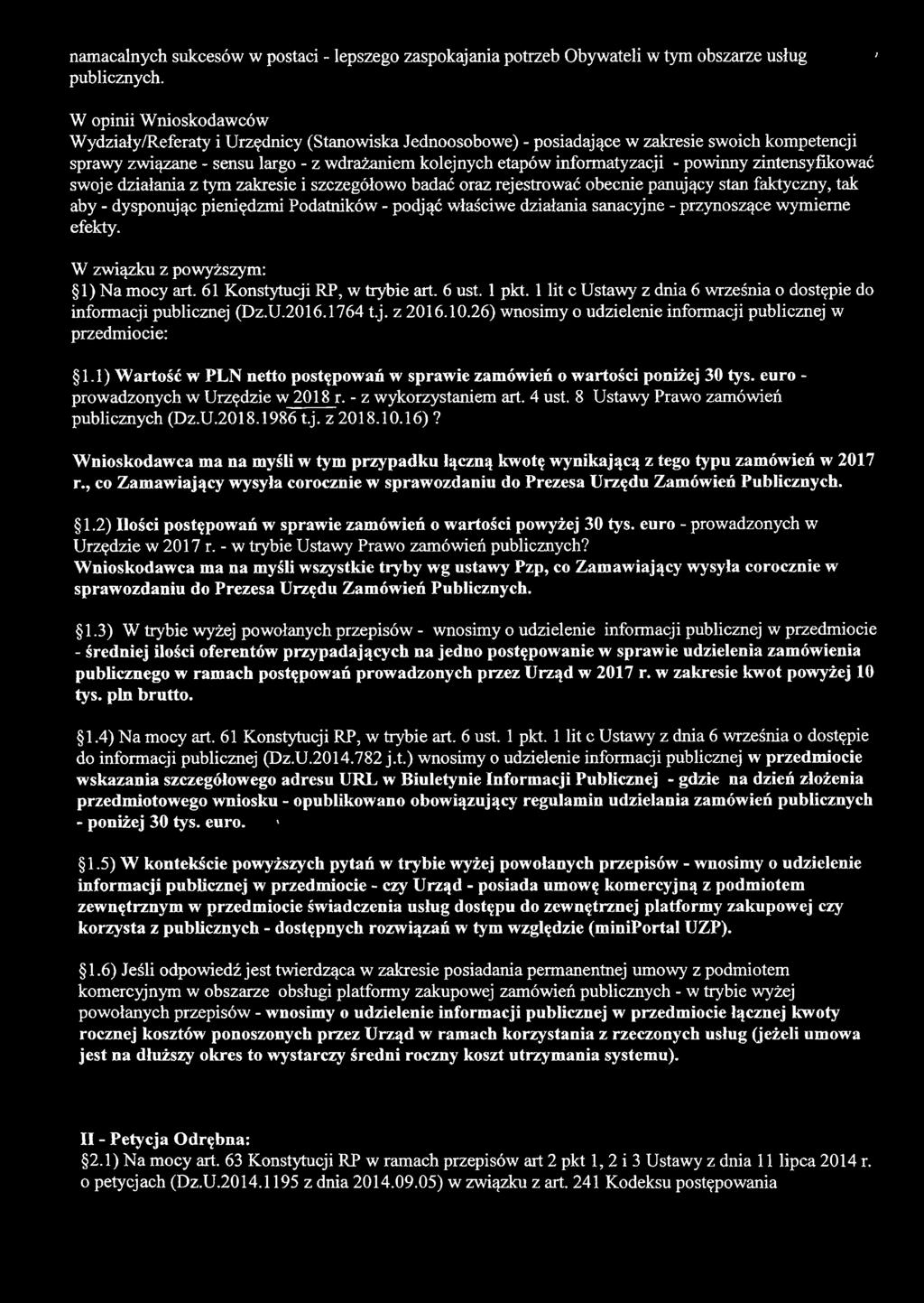informatyzacji - powinny zintensyfikować swoje działania z tym zakresie i szczegółowo badać oraz rejestrować obecnie panujący stan faktyczny, tak aby - dysponując pieniędzmi Podatników - podjąć