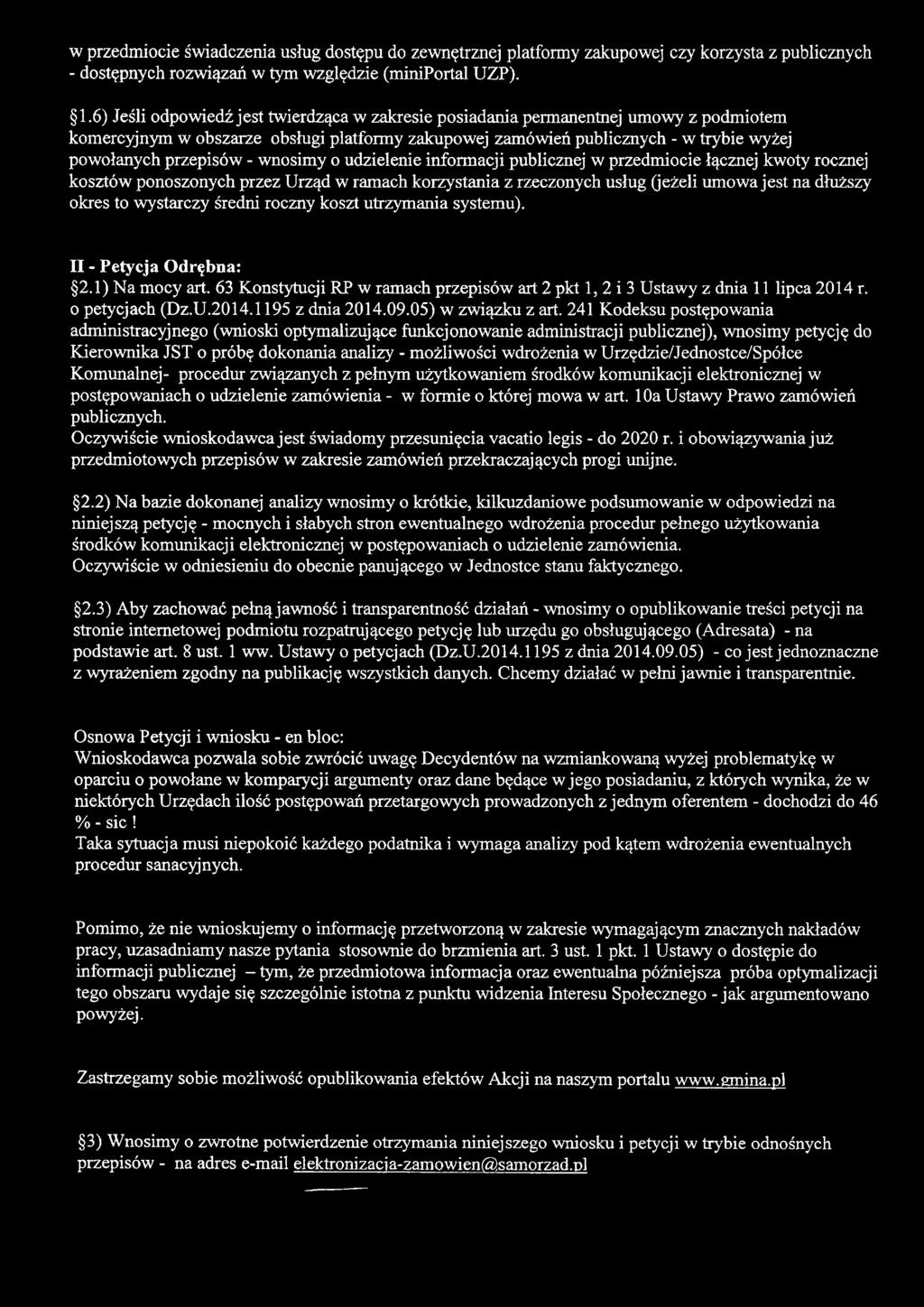 w przedmiocie świadczenia usług dostępu do zewnętrznej platformy zakupowej czy korzysta z publicznych - dostępnych rozwiązań w tym względzie (miniportal UZP). 1.