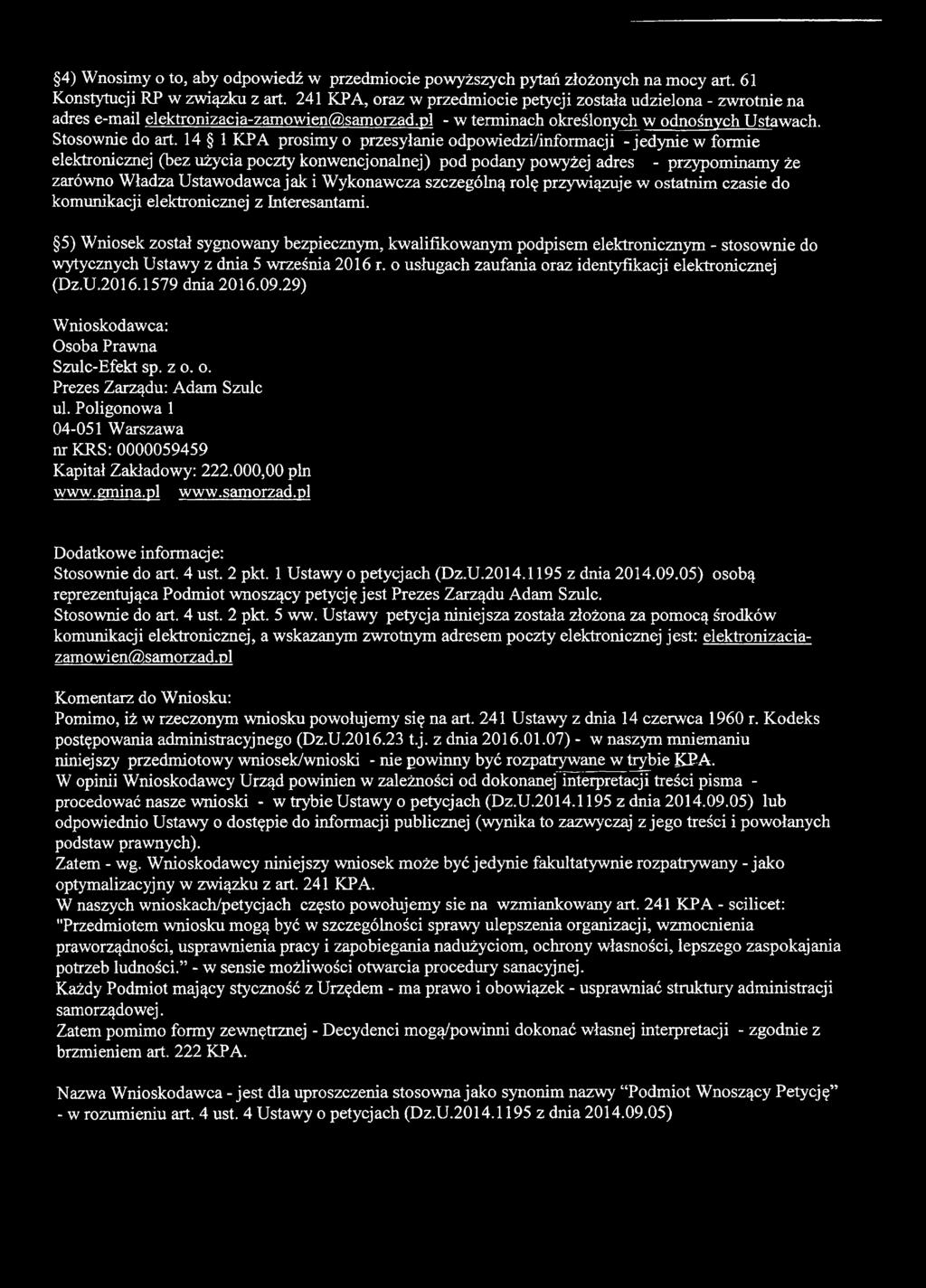 14 1 KPA prosimy o przesyłanie odpowiedzi/informacji -jedynie w formie elektronicznej (bez użycia poczty konwencjonalnej) pod podany powyżej adres - przypominamy że zarówno Władza Ustawodawca jak i