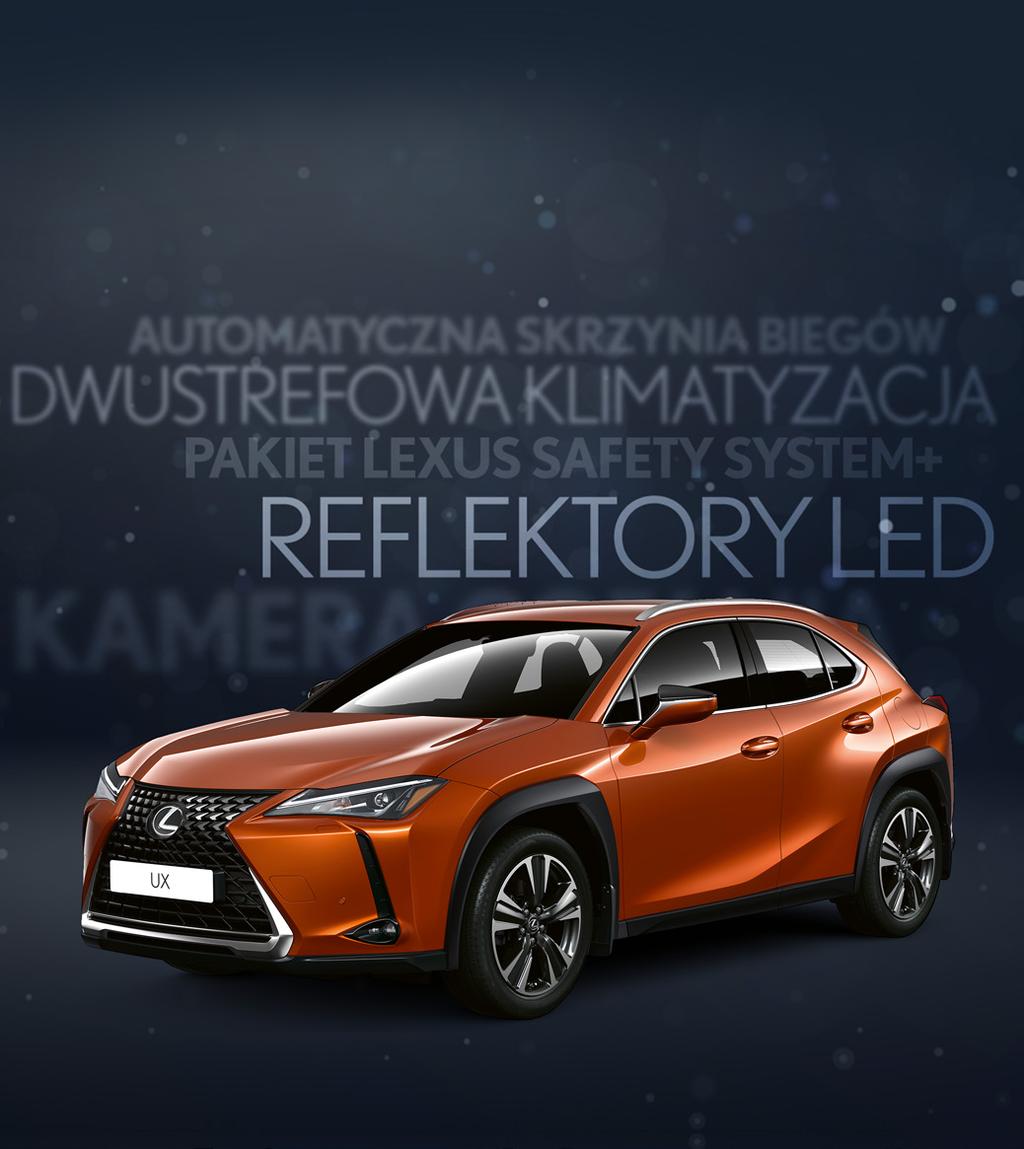 200 ROK MODELOWY 2019 LEXUS UX 200 OPIMUM ZYSKUJESZ NAJWIĘCEJ JUŻ OD 139 900 PLN Podana cena nie dotyczy prezentowanej wersji