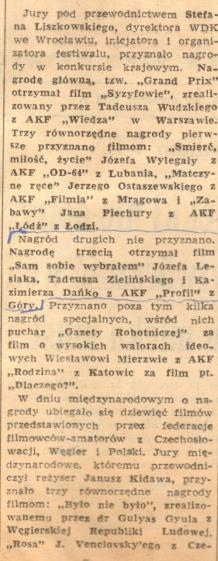 Nagrodę trzecią w wysokości 2000/dwa tysiące złotych/ przyznano filmowi: Sam sobie wybrałem Józefa Lesiaka, Tadeusza Zielińskiego i