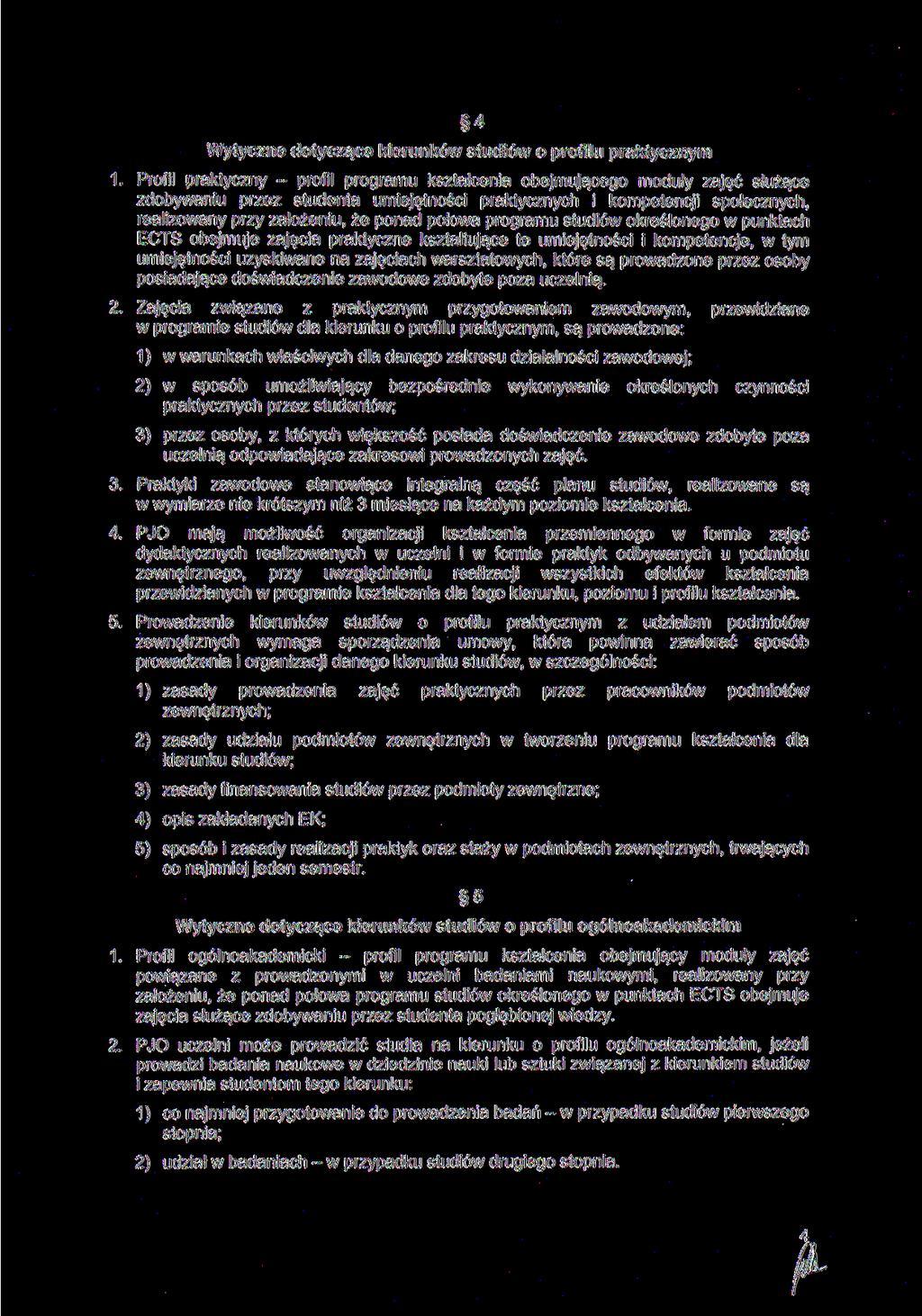 4 Wytyczne dotyczące kierunków studiów o profilu praktycznym Profil praktyczny profil programu kształcenia obejmującego moduły zajęć służące zdobywaniu przez studenta umiejętności praktycznych i