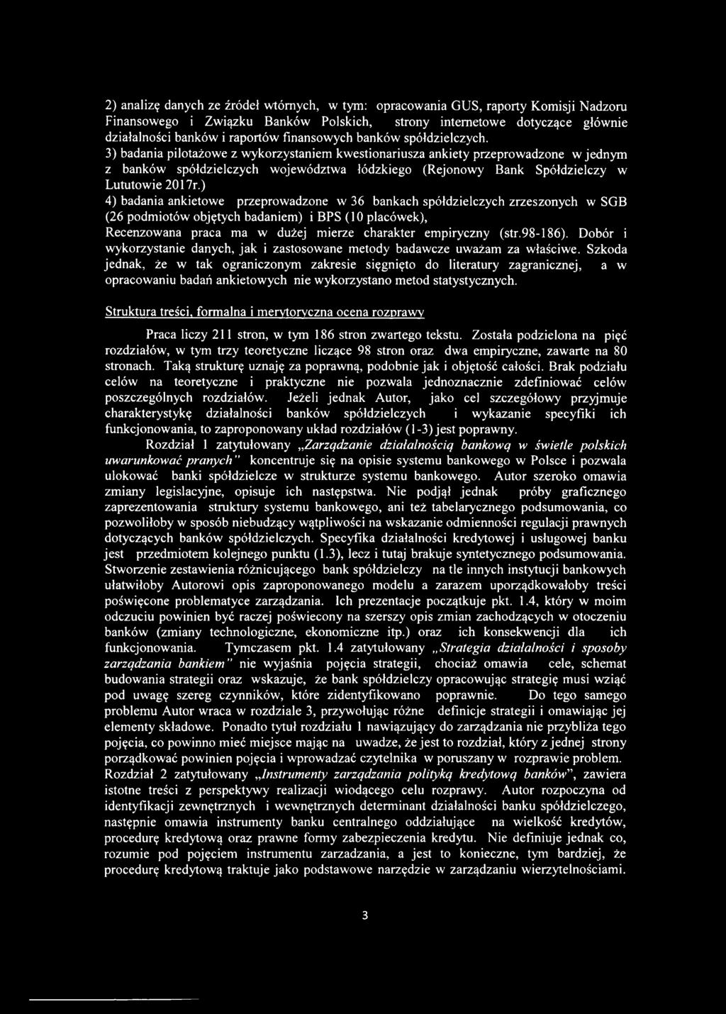 3) badania pilotażowe z wykorzystaniem kwestionariusza ankiety przeprowadzone w jednym z banków spółdzielczych województwa łódzkiego (Rejonowy Bank Spółdzielczy w Lututowie 2017r.