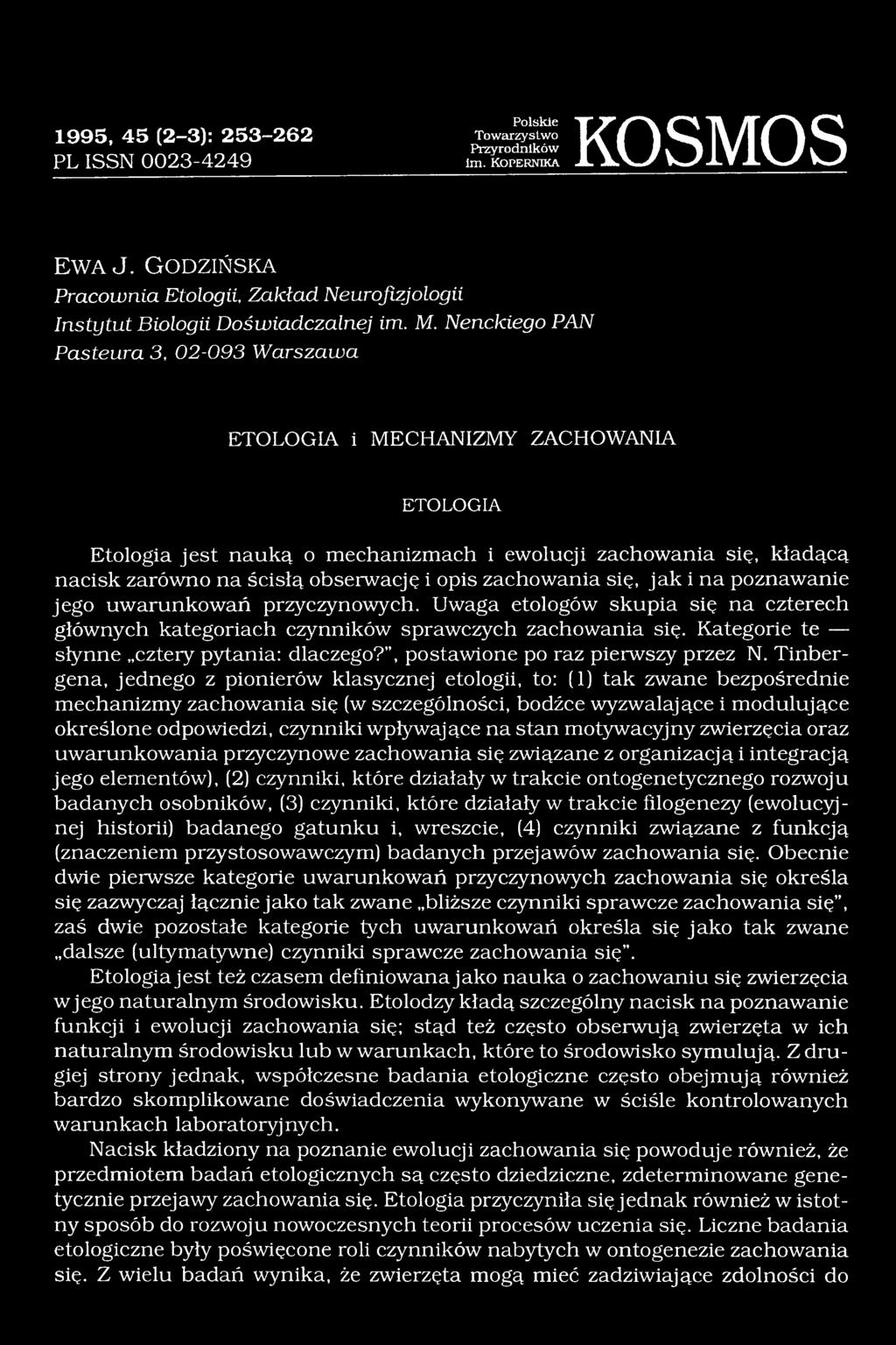 Nenckiego PA N Pasteura 3, 02-093 W arszaw a ETOLOGIA i MECHANIZMY ZACHOWANIA ETOLOGIA Etologia jest nauką o mechanizmach i ewolucji zachowania się, kładącą nacisk zarówno na ścisłą obserwację i opis