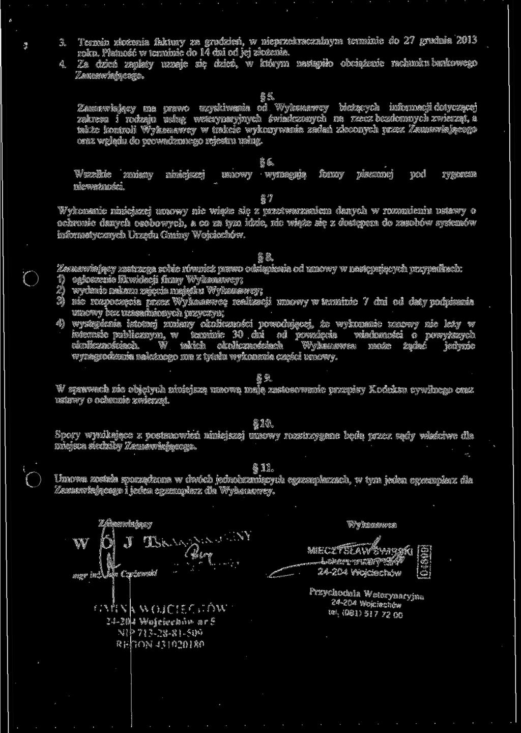 3. Termin złożenia faktury za grudzień, w nieprzekraczalnym terminie do 27 grudnia 2013 roku. Płatność w terminie do 14 dni od jej złożenia. 4.