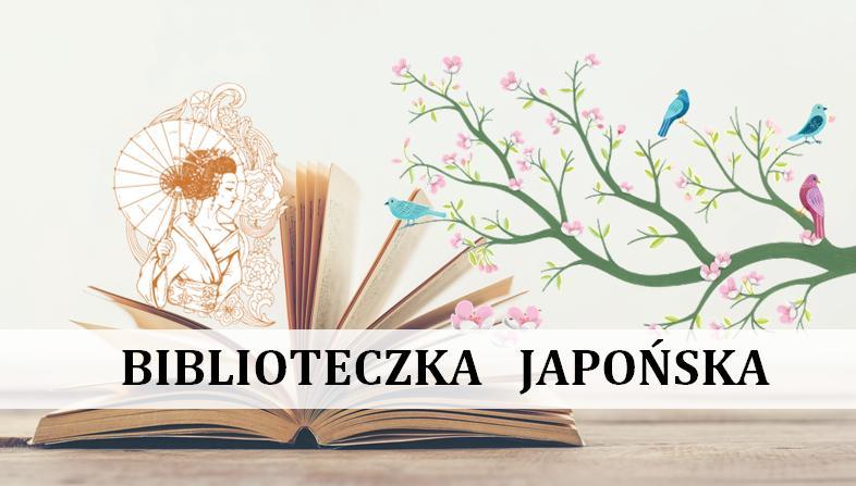 BIBLIOTECZKA JAPOŃSKA Drodzy słuchacze Uniwersytetu Trzeciego Wieku, po raz pierwszy w historii Uniwersytetu Trzeciego Wieku w Gdańsku, z inicjatywy TO-EN (Anny Brałkowskiej), prowadzącej zajęcia z