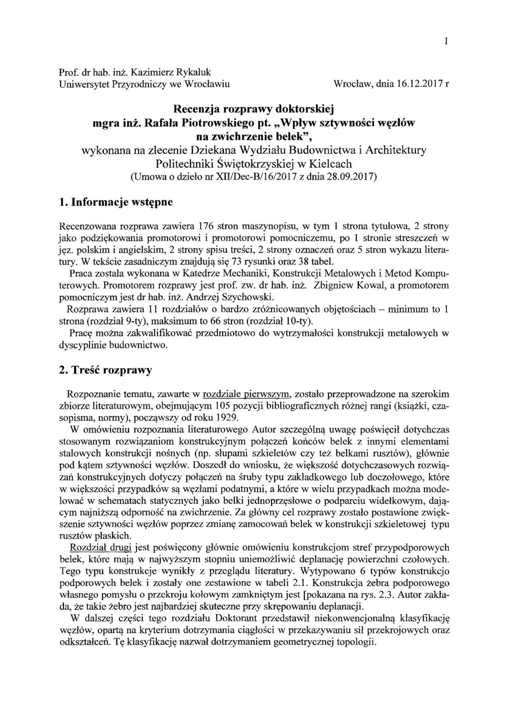 1 Prof. dr hab. inż. Kazimierz Rykaluk Uniwersytet Przyrodniczy we Wrocławiu Wrocław, dnia 16.12.2017 r Recenzja rozprawy doktorskiej mgra inż. Rafała Piotrowskiego pt.