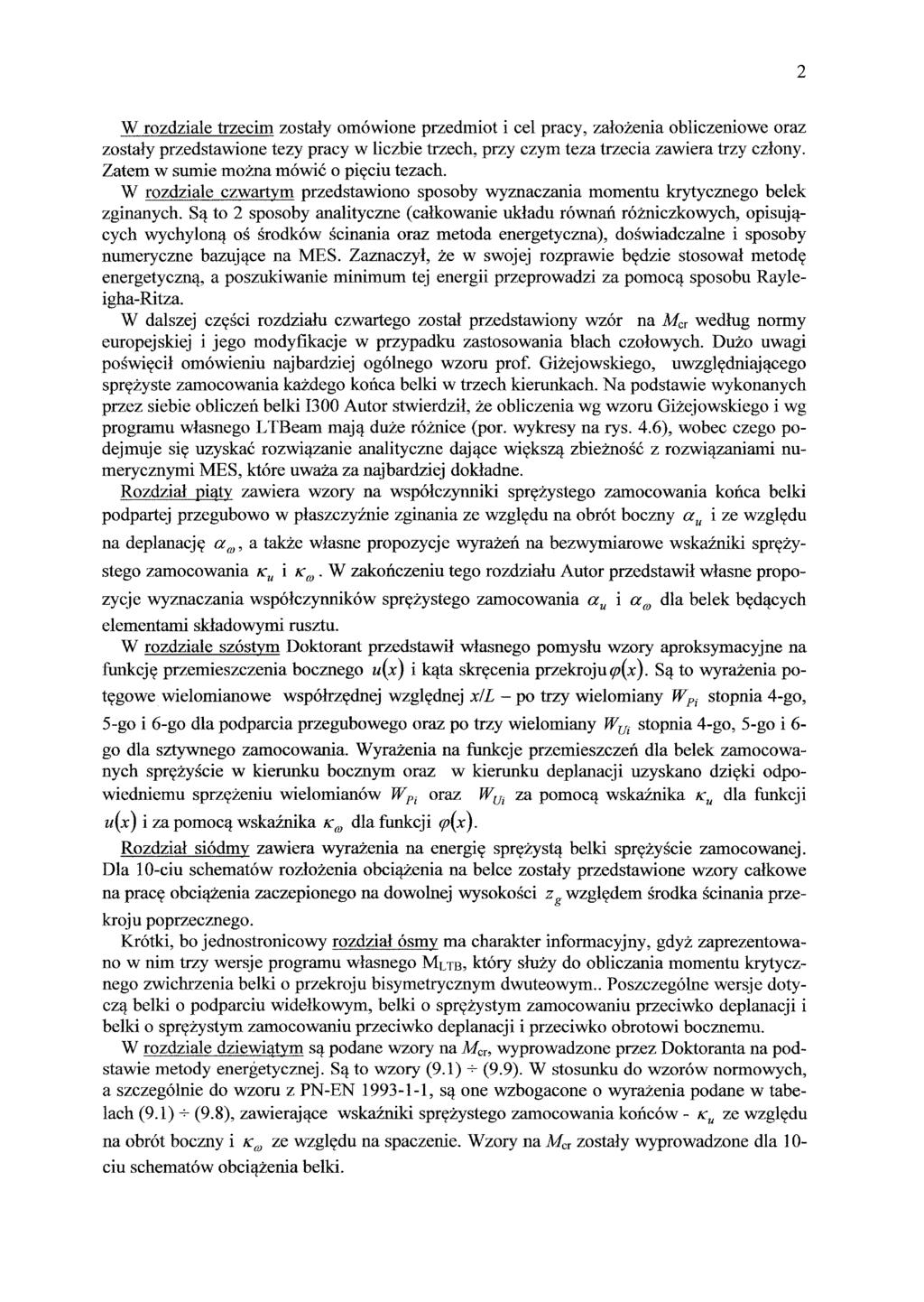 2 W rozdziale trzecim zostały omówione przedmiot i cel pracy, założenia obliczeniowe oraz zostały przedstawione tezy pracy w liczbie trzech, przy czym teza trzecia zawiera trzy człony.
