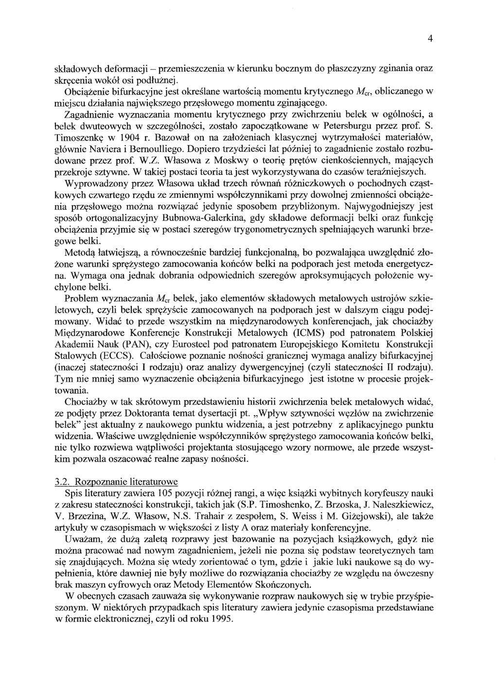 4 składowych deformacji - przemieszczenia w kierunku bocznym do płaszczyzny zginania oraz skręcenia wokół osi podłużnej.
