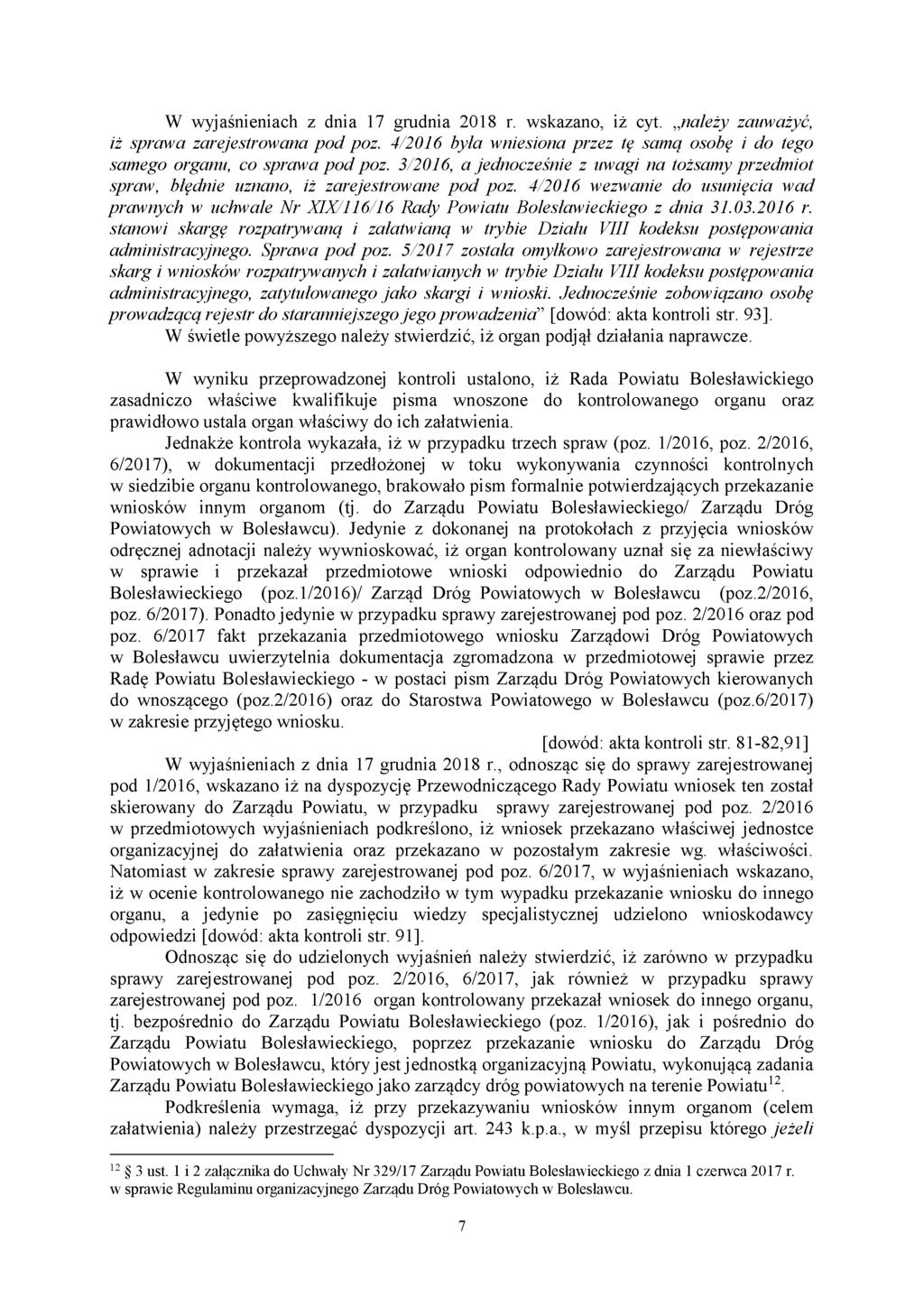 W wyjaśnieniach z dnia 17 grudnia 2018 r. wskazano, iż cyt. należy zauważyć, iż sprawa zarejestrowana p od poz. 4/2016 była wniesiona przez tę samą osobę i do tego samego organu, co sprawa p o d poz.