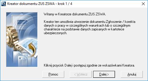 2. Na ekranie pokaże się okno powitalne kreatora (patrz Rysunek 75), kliknij przycisk Dalej i postępuj zgodnie ze wskazówkami kreatora. Rysunek 75. Okno dialogowe: Kreator dokumentu ZUS ZSWA krok 1/4 3.