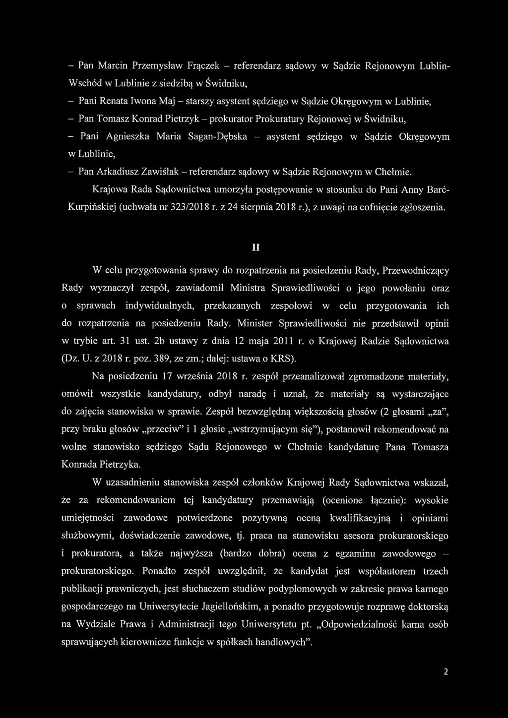 referendarz sądowy w Sądzie Rejonowym w Chełmie. Krajowa Rada Sądownictwa umorzyła postępowanie w stosunku do Pani Anny Barć- Kurpińskiej (uchwała nr 323/2018 r. z 24 sierpnia 2018 r.