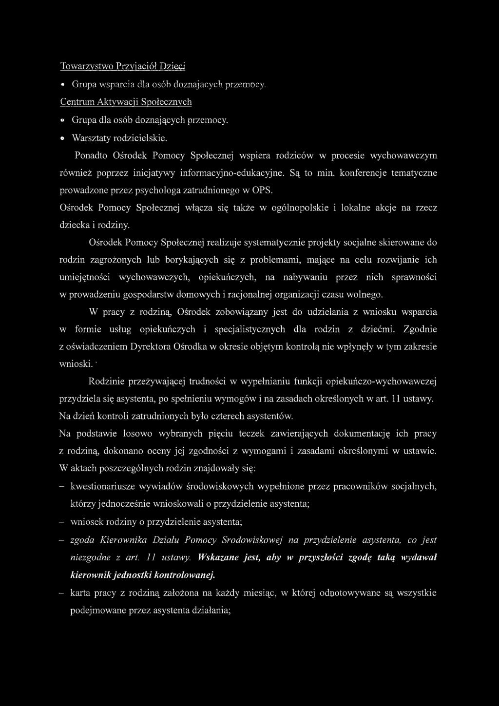 konferencje tematyczne prowadzone przez psychologa zatrudnionego w OPS. Ośrodek Pomocy Społecznej włącza się także w ogólnopolskie i lokalne akcje na rzecz dziecka i rodziny.