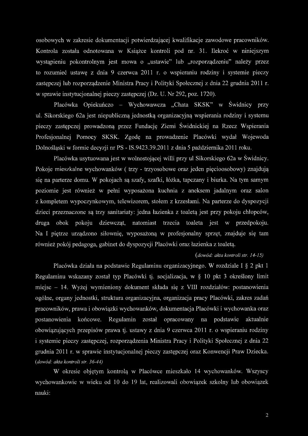 o wspieraniu rodziny i systemie pieczy zastępczej lub rozporządzenie Ministra Pracy i Polityki Społecznej z dnia 22 grudnia 2011 r. w sprawie instytucjonalnej pieczy zastępczej (Dz. U. Nr 292, poz.