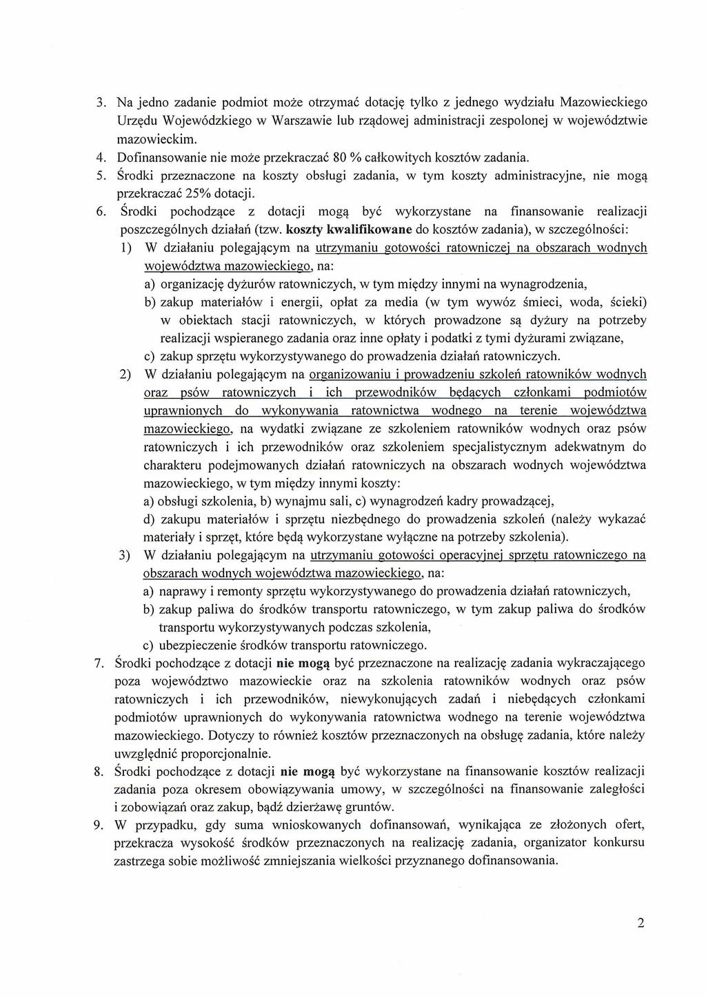 3. Na jedno zadanie podmiot może otrzymać dotację tylko z jednego wydziału Mazowieckiego Urzędu Wojewódzkiego w Warszawie lub rządowej administracji zespolonej w województwie mazowieckim. 4.