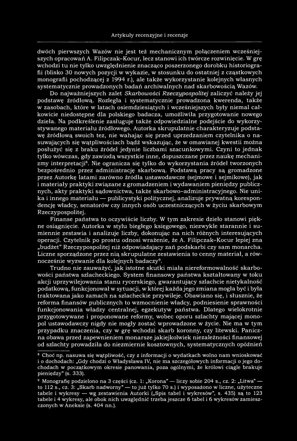 113 Artykuły recenzyjne i recenzje dwóch pierwszych Wazów nie jest też mechanicznym połączeniem wcześniejszych opracowań A. Filipczak-Kocur, lecz stanowi ich twórcze rozwinięcie.