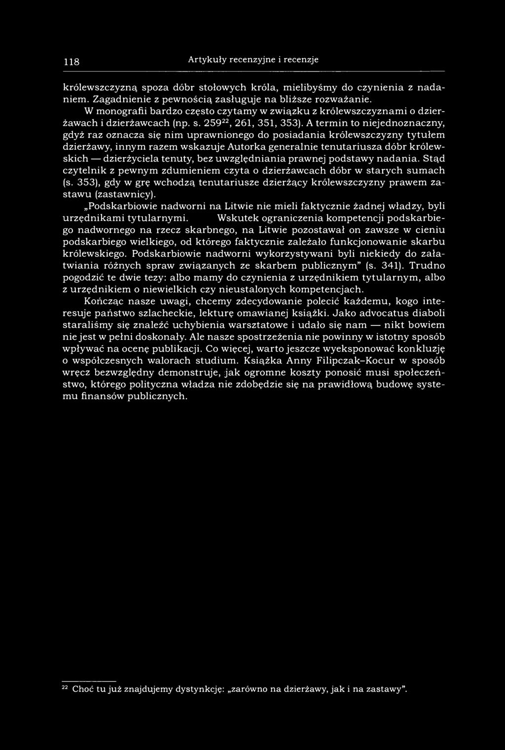 118 Artykuły recenzyjne i recenzje królewszczyzną spoza dóbr stołowych króla, mielibyśmy do czynienia z nadaniem. Zagadnienie z pewnością zasługuje na bliższe rozważanie.
