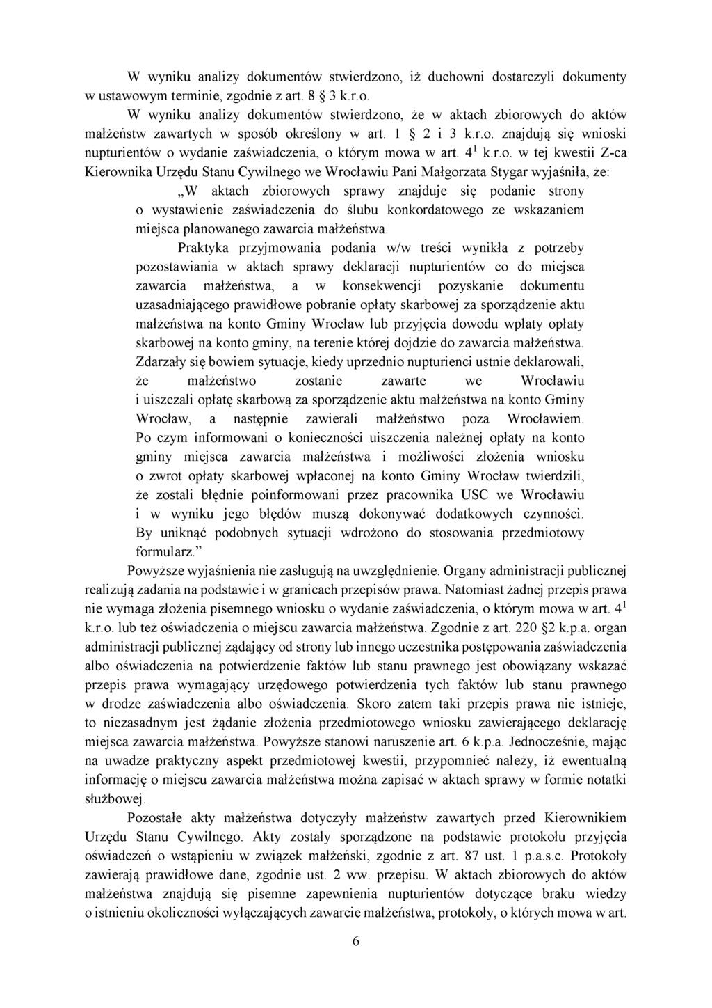 W wyniku analizy dokumentów stwierdzono, iż duchowni dostarczyli dokumenty w ustawowym terminie, zgodnie z art. 8 3 k.r.o. W wyniku analizy dokumentów stwierdzono, że w aktach zbiorowych do aktów małżeństw zawartych w sposób określony w art.