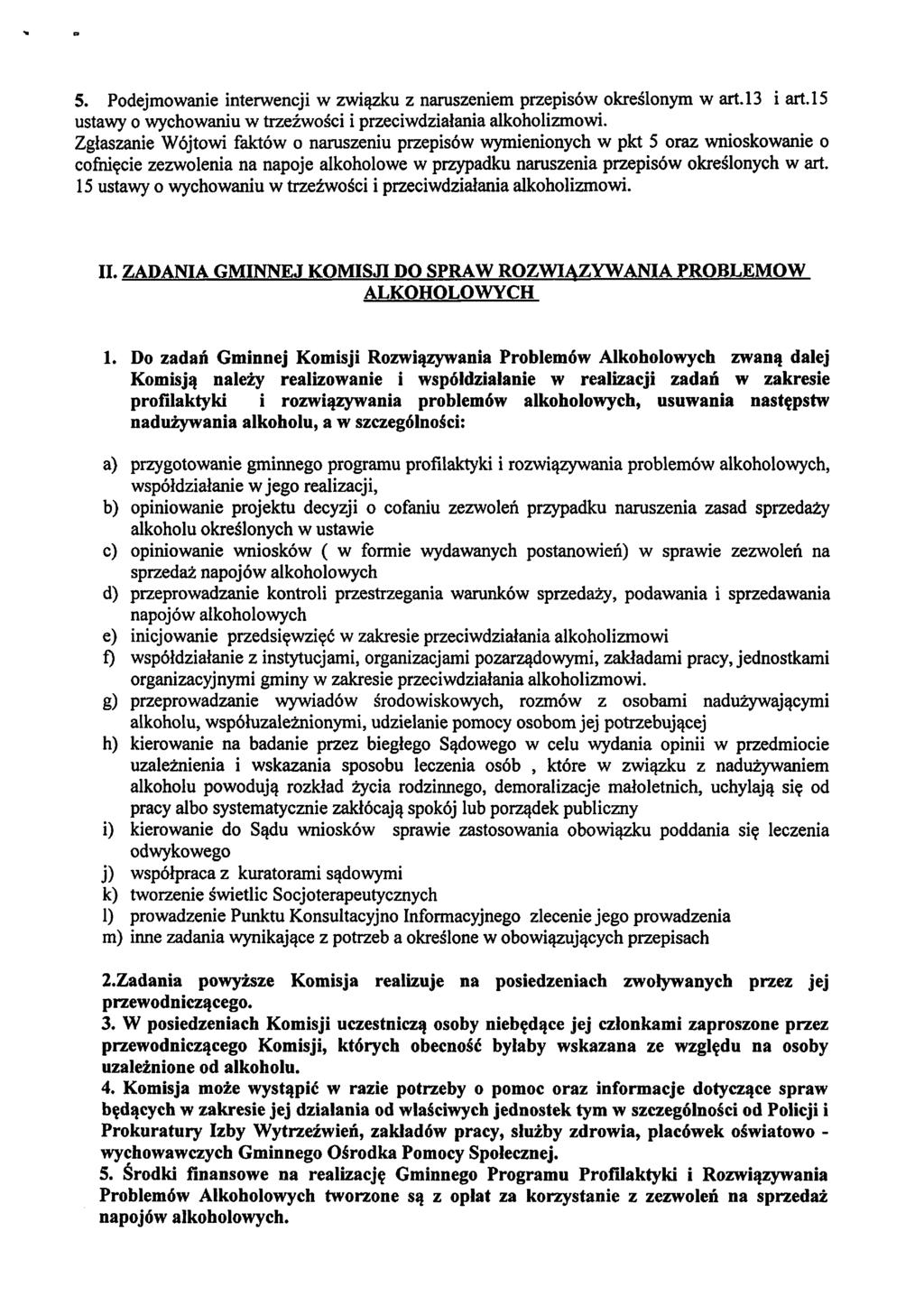 5. Podejmowanie interwencji w związku z naruszeniem przepisów określonym w art.13 i art.15 ustawy o wychowaniu w trzeźwości i przeciwdziałania alkoholizmowi.