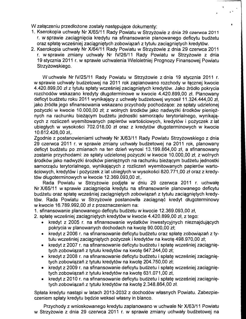 W zalqczeniu przedloione zostaty nastqpujqce dokumenty: 1. Kserokopia uchwaly Nr X165111 Rady Powiatu w Strzyiowie z dnia 29 czerwca 201 1 r.