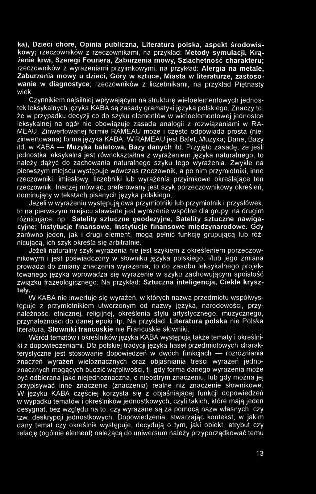 ka), Dzieci chore, Opinia publiczna, Literatura polska, aspekt środowiskowy; rzeczowników z rzeczownikami, na przykład; Metody symulacji, Krążenie krwi, Szeregi Fouriera, Zaburzenia mowy,