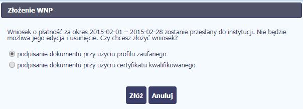Po wyborze funkcji Złóż wniosek System prezentuje listę wyboru dostępnych wariantów podpisu wniosku: Podpisanie dokumentu przy użyciu profilu zaufanego Podpisanie dokumentu przy użyciu certyfikatu