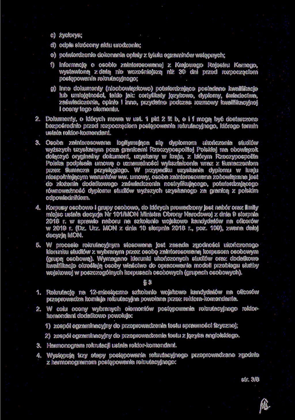 c) życiorys; d) odpis skrócony aktu urodzenia; e) potwierdzenie dokonania opłaty z tytułu egzaminów wstępnych; f) informację o osobie zainteresowanej z Krajowego Rejestru Karnego, wystawioną z datą