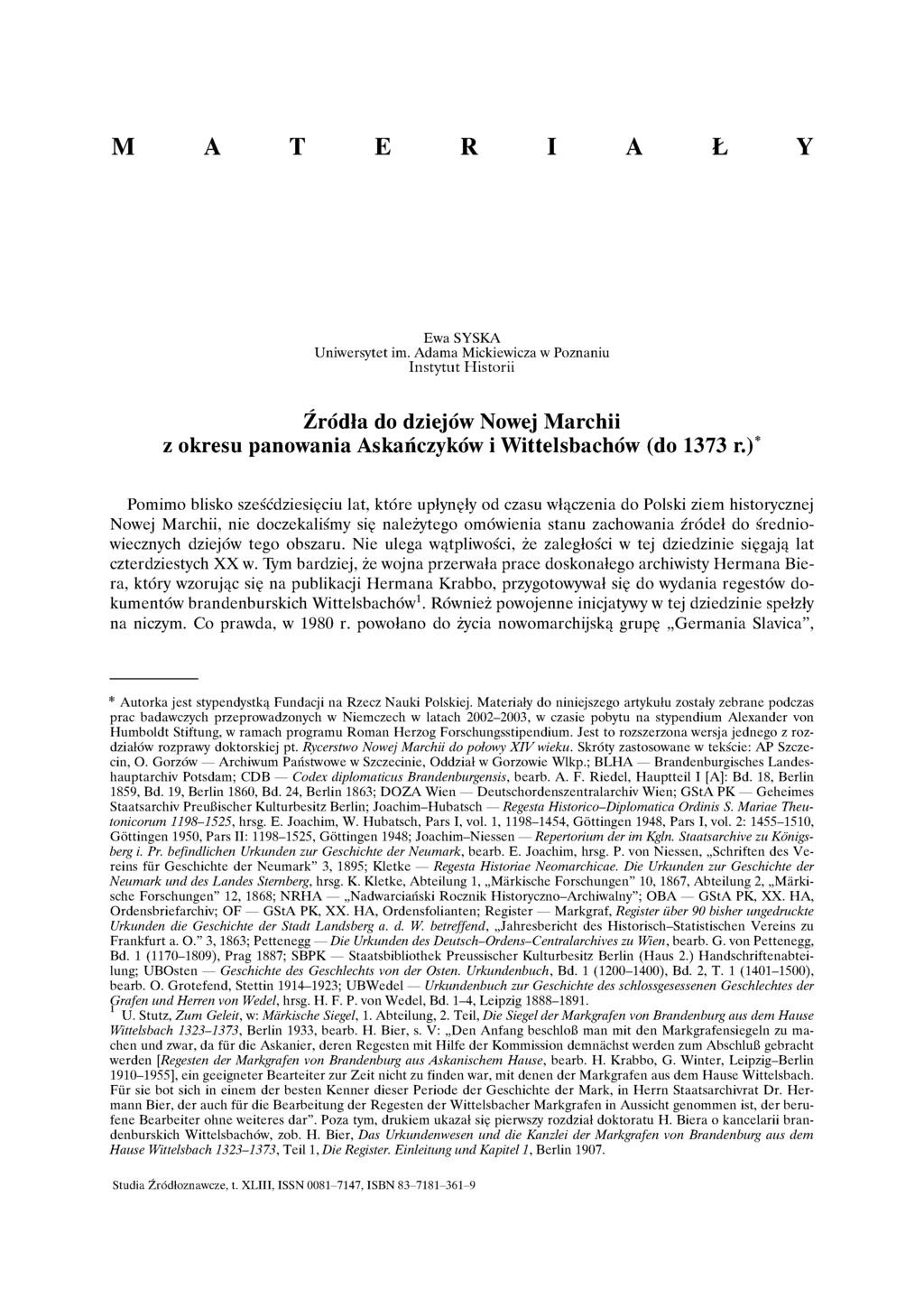 M A T E R I A Ł Y Ewa SYSKA Uniwersytet im. Adama Mickiewicza w Poznaniu Instytut Historii Źródła do dziejów Nowej Marchii z okresu panowania Askańczyków i Wittelsbachów (do 1373 r.