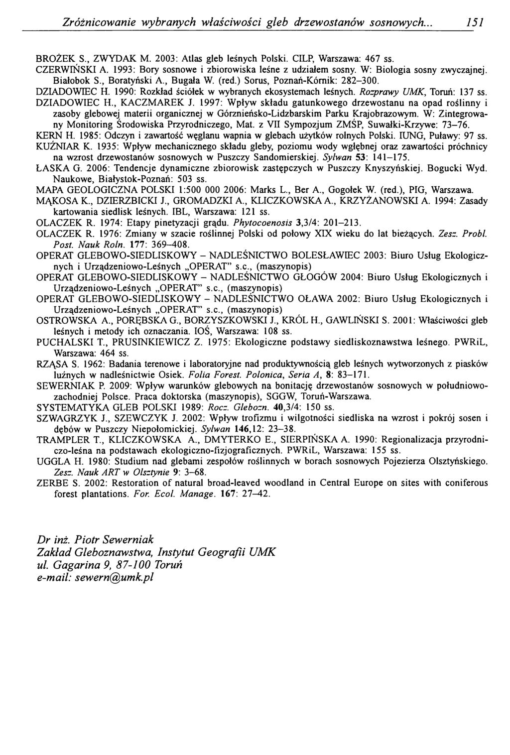 Zróżnicowanie wybranych właściwości gleb drzewostanów sosnowych.. 151 BROŻEK S., ZWYDAK M. 2003: Atlas gleb leśnych Polski. CILP, Warszawa: 467 ss. CZERWIŃSKI A.