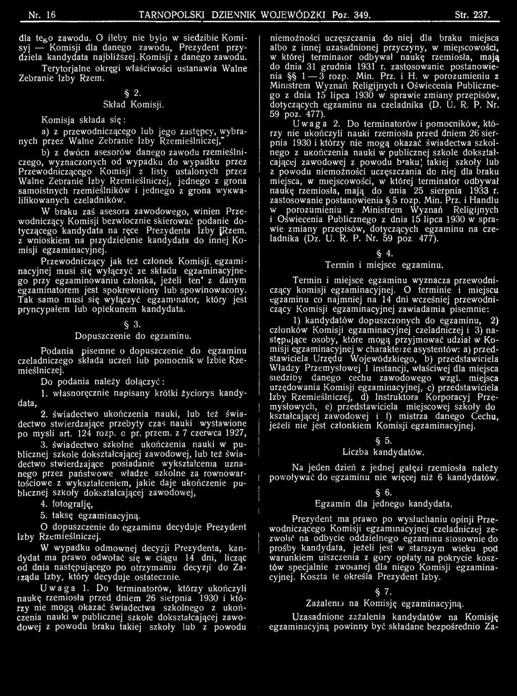 W braku zaś asesora zawodowego, winien Przewodniczący Komisji bezwlocznie skierować podanie dotyczącego kandydata na ręce Prezydenta Izby Rzem.