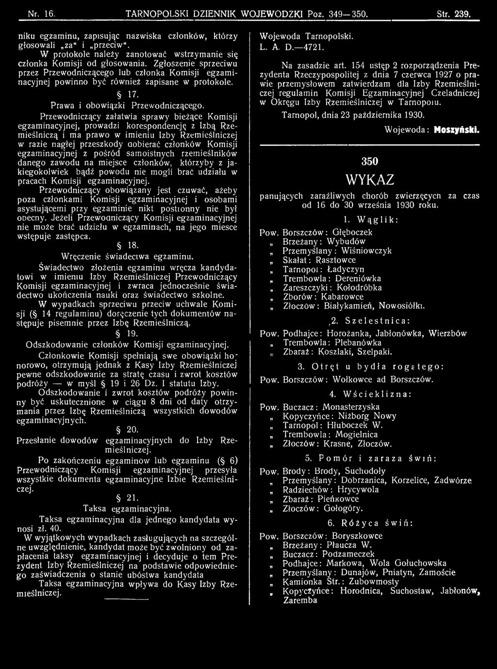 Komisji egzaminacyjnej z pośród samoistnych rzemieślników danego zawodu na miejsce członków, którzyby z jakiegokolwiek bądź powodu nie mogli brać udziału w pracach Komisji egzaminacyjnej.