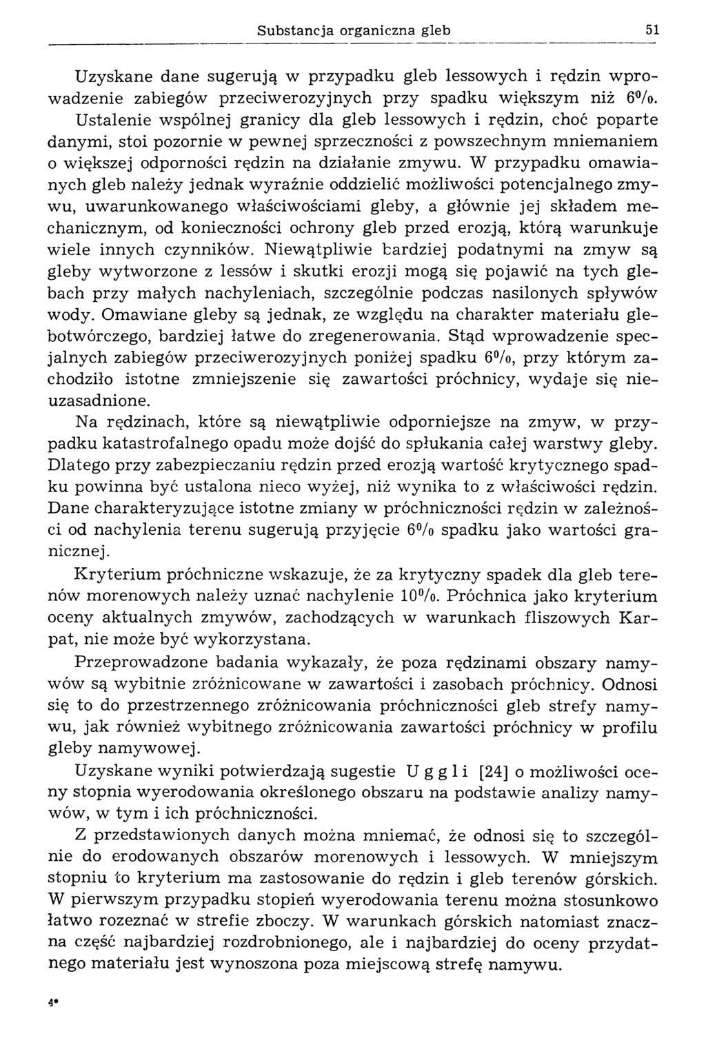 Substancja organiczna gleb 51 U zyskane dane su gerują w przypadku gleb lessow ych i rędzin w p ro w adzenie zabiegów przeciw erozyjnych przy spadku w iększym niż 6'%>.