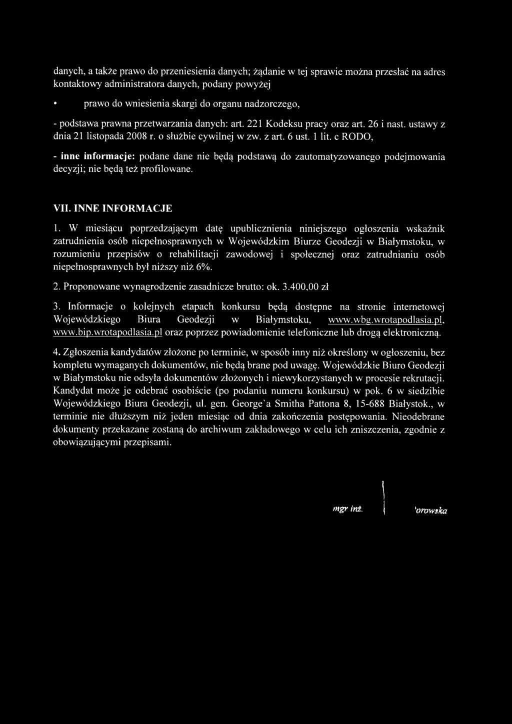 c RODO, - inne informacje: podane dane nie będą podstawą do zautomatyzowanego podejmowania decyzji; nie będą też profilowane. VII. INNE INFORMACJE 1.