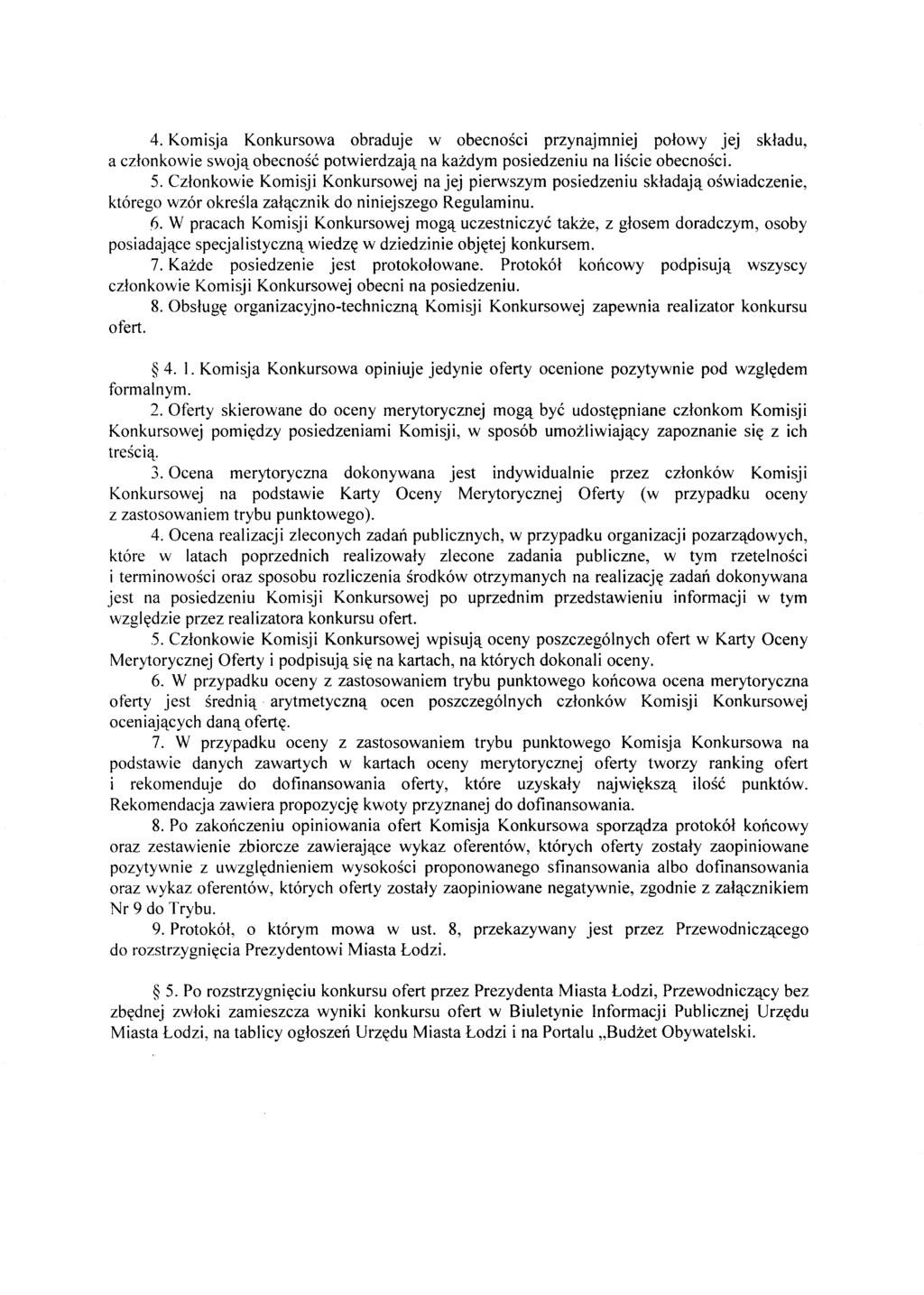 4. Komisja Konkursowa obraduje w obecnosci przynajmniej polowy jej skladu, a czlonkowie swoj'l obecnose potwierdzaj'l na kazdym posiedzeniu na liscie obecnosci. 5.