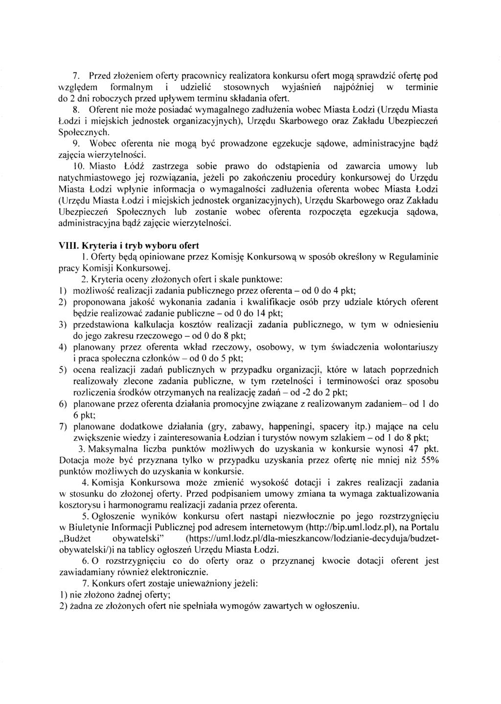 7. Przed zlozeniem oferty pracownicy realizatora konkursu ofert mog~ sprawdzie ofert~ pod wzgl~dem formalnym i udzielie stosownych wyjasmen najp6zniej w terminie do 2 dni roboczych przed uplywem